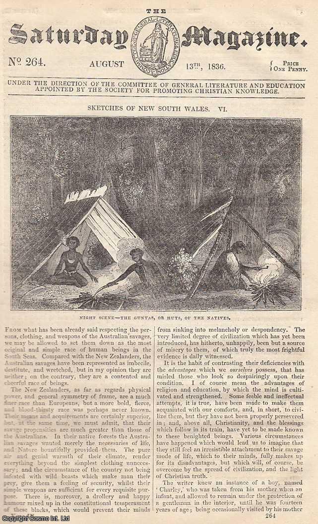 Saturday Magazine - The Uses of Learning ; Self-Government ; Newspaper Literature, no 2 ; Sketches of New South Wales : Night Scene-The Gunyas, or Huts, of The Natives, part 6, etc. Issue No. 264. August, 1836. A complete original weekly issue of the Saturday Magazine, 1836.