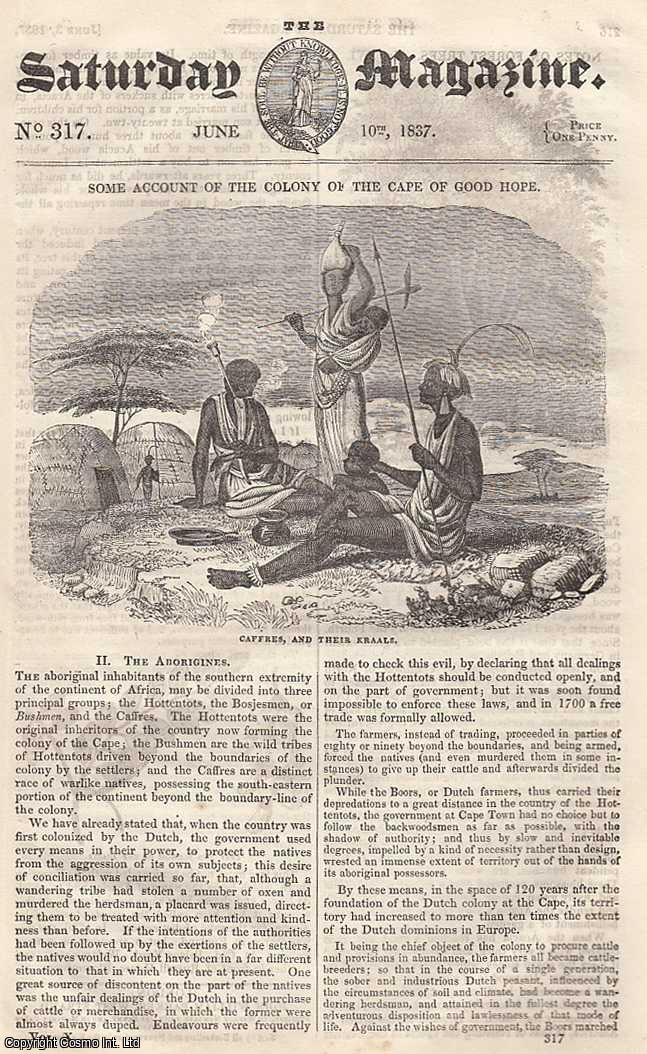 ---. - Some Account of The Colony of The Cape of Good Hope: The Aborigines, part 2; Amusements of Science: Geometry, part 2; Coloured Spectacles; Popular Legends and Fictions, part 10; Musical Instruments: The Aeolian Harp-Musical Glasses, Musical Snuff-Boxes, etc. Issue No. 317. June, 1837. A complete rare weekly issue of the Saturday Magazine, 1837.