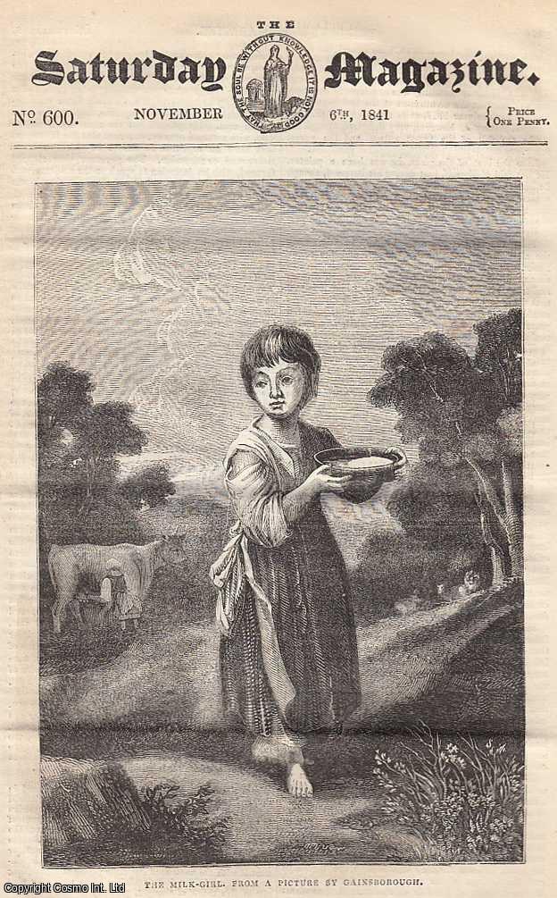 ---. - Thomas Gainsborough and His Works, part 1: Brunelleschi, and The Cathedral of S. Maria Del Fiore, at Florence, part 2; What is Blight; The Stone-Quarries of Egypt, etc. Issue No. 600. November, 1841. A complete rare weekly issue of the Saturday Magazine, 1841.