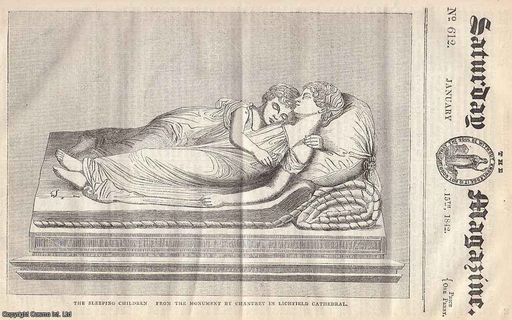 ---. - Sir Francis Chantrey and His Works, part 1; Sketches of Irish Manners and Customs, part 2; Has The Moon any Influence on The Weather; Wilhem's Method of Teaching Singing, part 1, etc. Issue No. 612. January, 1842. A complete rare weekly issue of the Saturday Magazine, 1842.