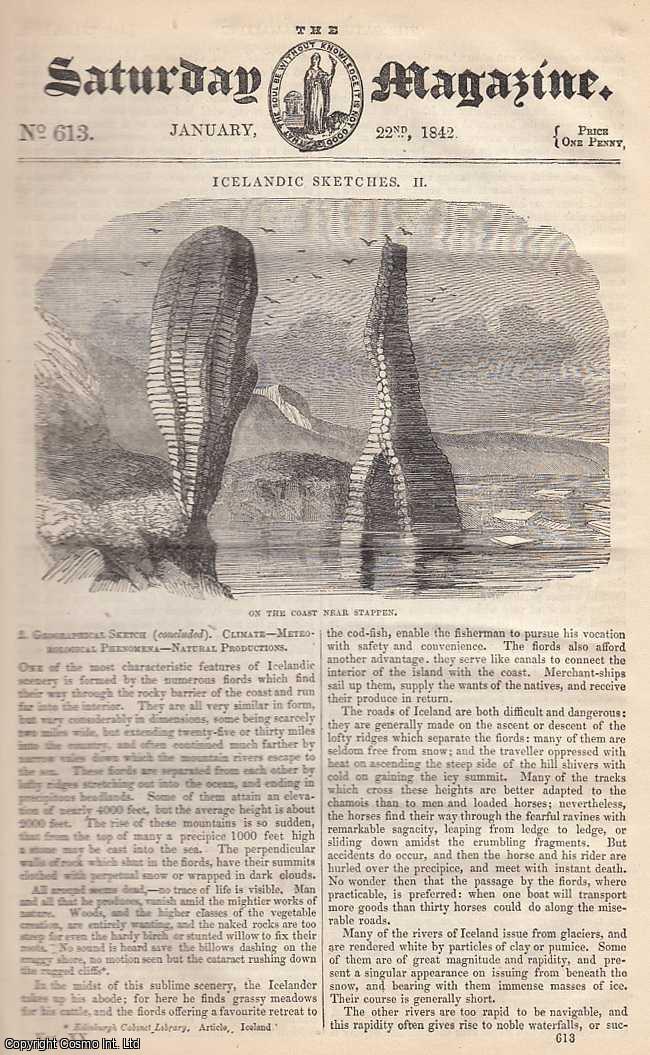 ---. - Icelandic Sketches: Geographical Sketches, part 2; The Brandy Pest: An Accident, part 2; Sir Matthew Hale, part 1; Ropes and Rope-Making: The Nature and Cultivation of Flax, part 2, etc. Issue No. 613. January, 1842. A complete rare weekly issue of the Saturday Magazine, 1842.