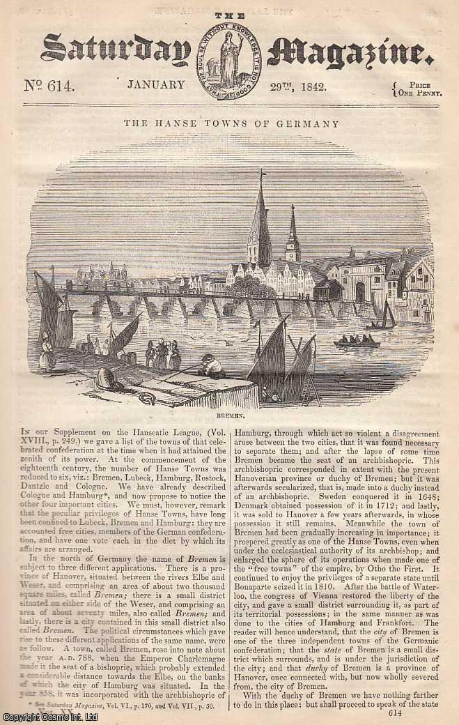 ---. - The Hanse Towns of Germany, part 1; Spare Minutes: Meditated Resolves and Resolved Meditations; An Improved Method of Soldering Metals, part 1; Wilhem's Method of Teaching Singing, part 2, etc. Issue No. 614. January, 1842. A complete rare weekly issue of the Saturday Magazine, 1842.