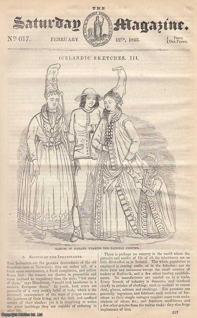---. - Icelandic Sketches: Sketch of The Inhabitants, part 3; Floating Bridge over The Hamoaze, Plymouth; Wilhelm's Method of Teaching Singing, part 3, etc. Issue No. 617. February, 1842. A complete rare weekly issue of the Saturday Magazine, 1842.