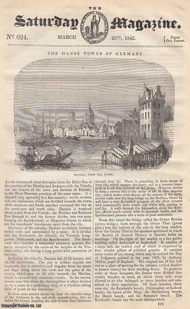 ---. - The Hanse Towns of Germany, part 3; The Origin of The Term Mosaic as Applied to Works of Art; The Brandy Pest: The Attempted Temperance Society, part 5, etc. Issue No. 624. March, 1842. A complete rare weekly issue of the Saturday Magazine, 1842.