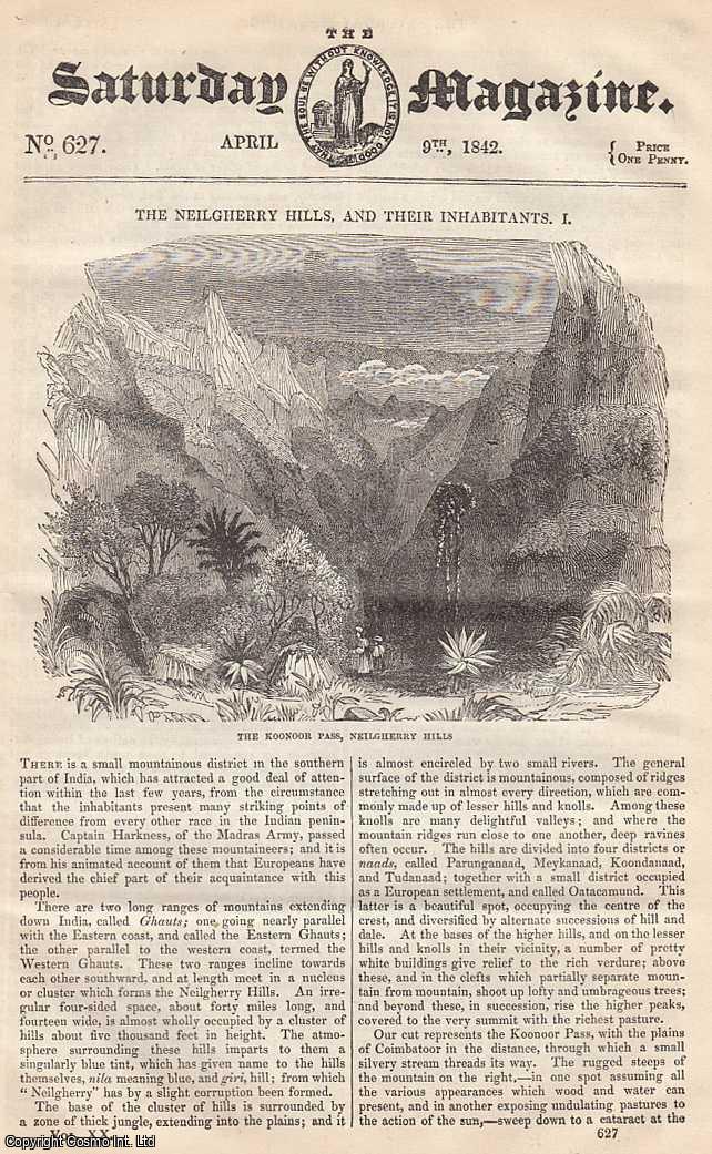 ---. - The Neilgherry Hills and Their Inhabitants, India, part 1; The Common Mangle; The Brandy Pest: The Chief Magistrate Makes a Speech, part 6, etc. Issue No. 627. April, 1842. A complete rare weekly issue of the Saturday Magazine, 1842.
