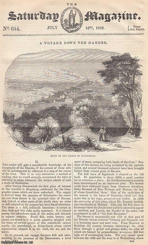 ---. - A Voyage down The Danube, between Bingen and Coblenz, part 2; The Colours of The Dew-Drop; Old English Navigators: Martin Frobisher and His Companions, part 1; Easy Lessons in Chess, part 6, etc. Issue No. 644. July, 1842. A complete rare weekly issue of the Saturday Magazine, 1842.