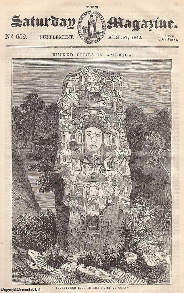 ---. - Ruined Cities in Central America and Mexico: Remains of Ancient Structures in Central America. Issue No. 652. August, 1842. A complete rare weekly issue of the Saturday Magazine, 1842.