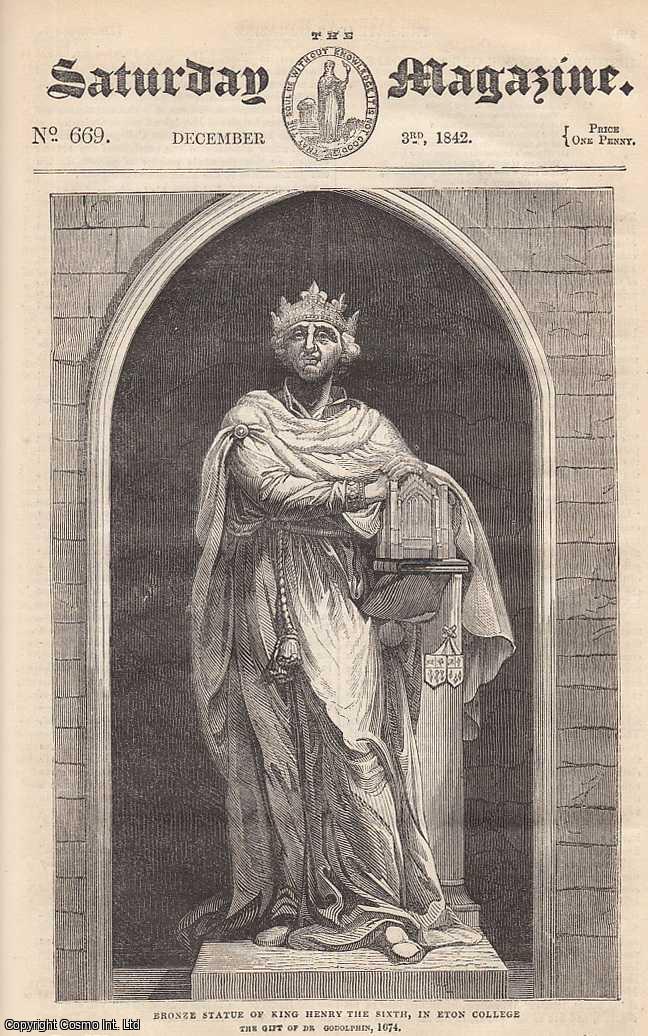 ---. - Eton College, part 1; The Figures of Animals at The Fleet of Effigies on Tombs; The Responsibilities of Natural Knowledge; Sweet Lavender, etc. Issue No. 669. December, 1842. A complete rare weekly issue of the Saturday Magazine, 1842.