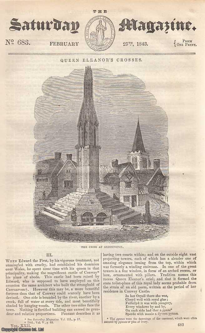 ---. - Queen Eleanor's Crosses, part 3; The Custom of Staining The Body, As Practised by The Ancient Egyptians; Seasonal Wild Flowers, March, etc. Issue No. 683. February, 1843. A complete rare weekly issue of the Saturday Magazine, 1843.