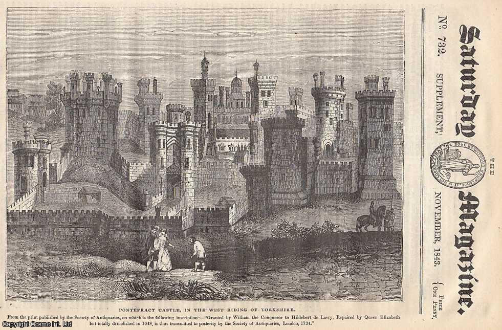 ---. - Historical Notice of Pontefract Castle: Origin and Early History of The Town and Castle of Pontefract. The Family of The Lacies. The Earl of Lancaster, etc. Issue No. 732. November, 1843. A complete rare weekly issue of the Saturday Magazine, 1843.