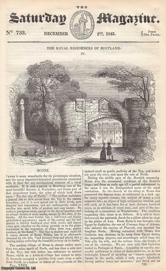 ---. - Royal Residences of Scotland: Scone, part 4; The Formation of a Domestic Object-Case; The Shepherd's Dog, part 1, etc. Issue No. 733. December, 1843. A complete rare weekly issue of the Saturday Magazine, 1843.
