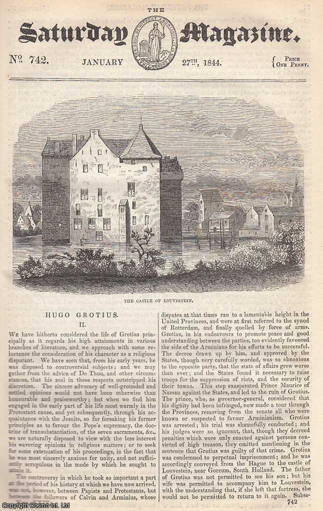 ---. - Hugo Grotius, part 2; Hospitals, part 2; The Natural History and Management of Cage-Birds; Superior Value of Educated Work-People, etc. Issue No. 742. January, 1844. A complete rare weekly issue of the Saturday Magazine, 1844.