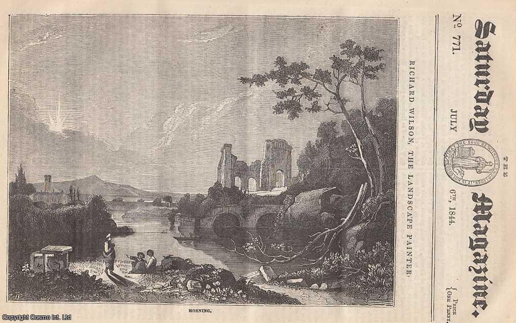 ---. - Richard Wilson, The Landscape Painter, part 1; The Oracles of The Ancients, part 1; Natural History and Management of Cage-Birds, part 6, etc. Issue No. 771. July, 1844. A complete rare weekly issue of the Saturday Magazine, 1844.