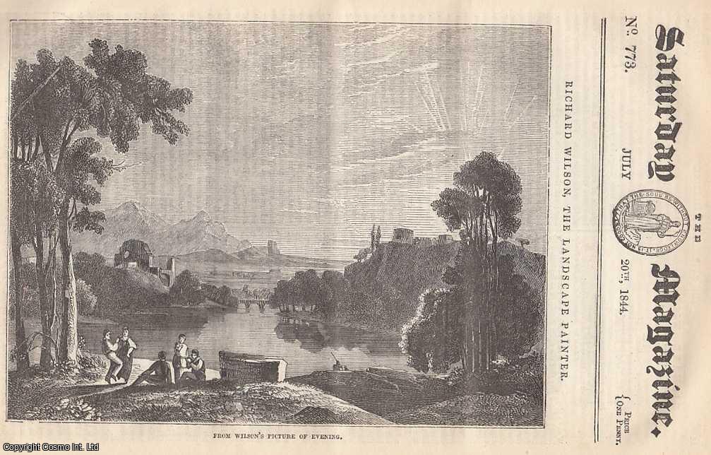 ---. - Richard Wilson, The Landscape Painter, part 2; The Asylum, or Right of Sanctuary, part 2; The Chronicles of The Middle Ages, etc. Issue No. 773. July, 1844. A complete rare weekly issue of the Saturday Magazine, 1844.