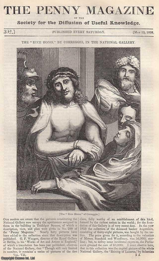 --- - The Ecce Homo, by Correggio in The National Gallery; Coverings For The Feet, continued; The Tartars in Hungary; Consumption of Fish Formerly and at The Present Time, concluded, etc. Issue No. 392, May 12th, 1838. A complete rare weekly issue of the Penny Magazine, 1838.