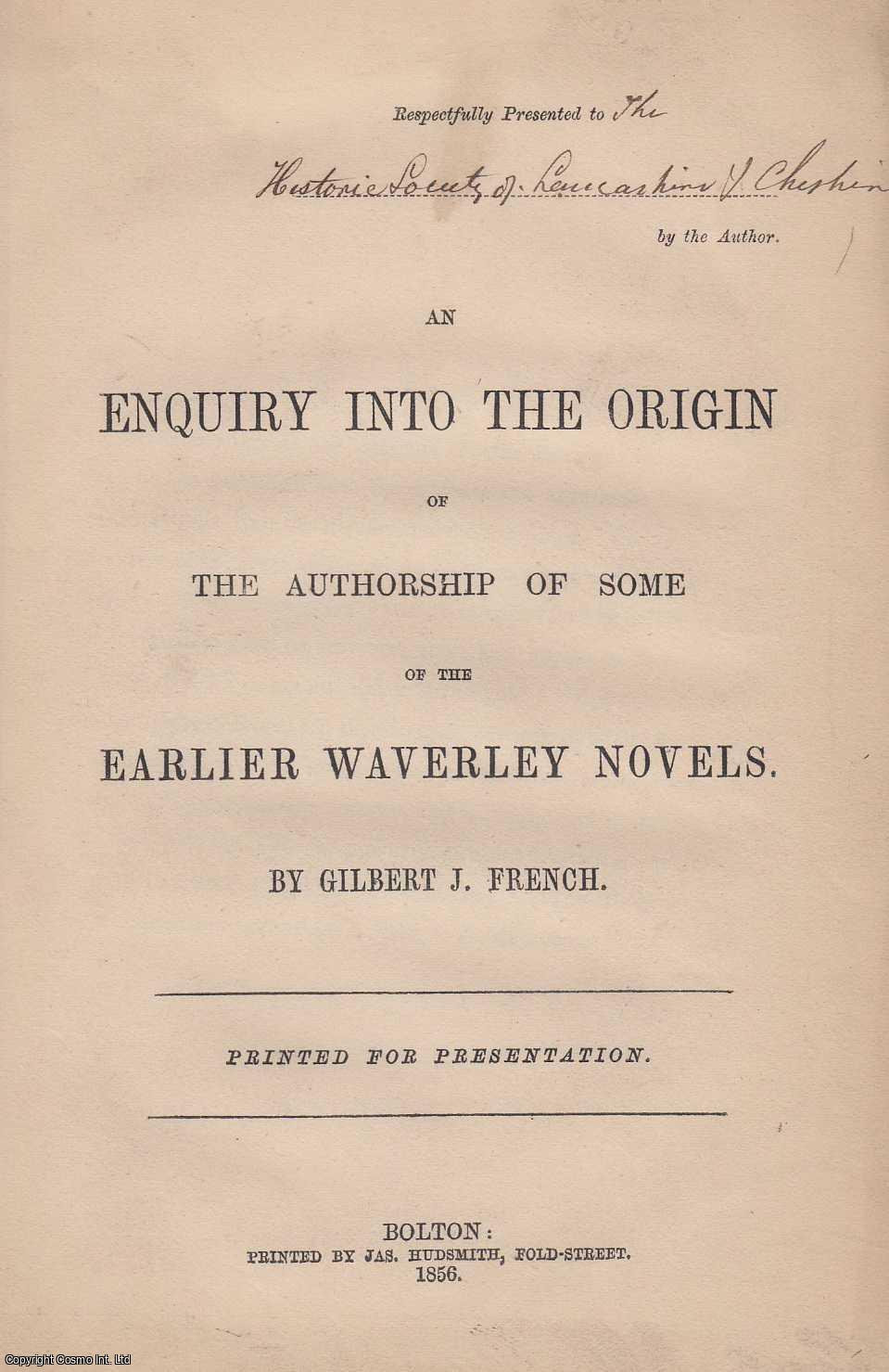 GILBERT J. FRENCH - [1856] An Enquiry into the Origin of the Authorship of some of the Earlier Waverley Novels. Author's Presentation Copy.