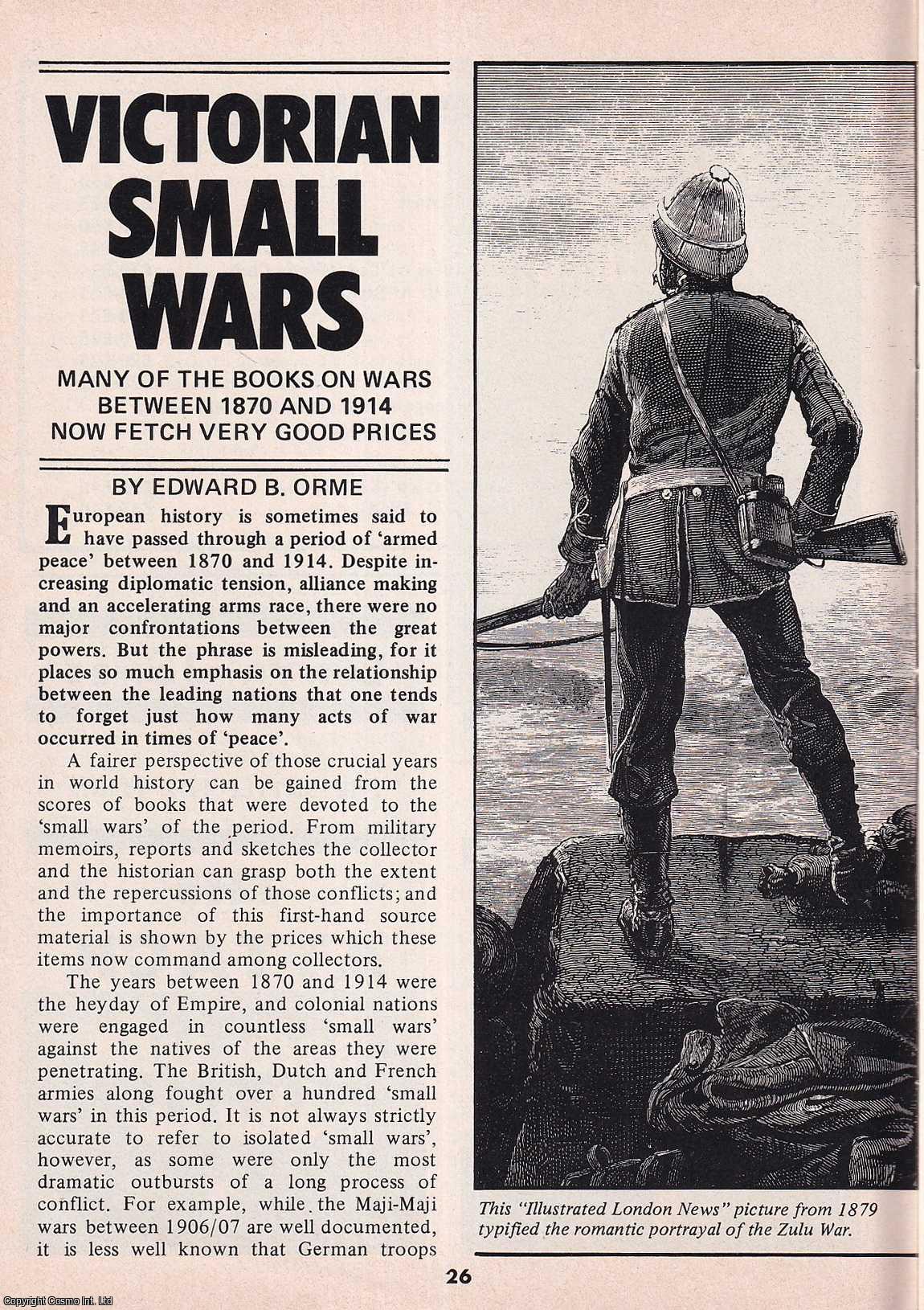 Edward B. Orme - Victorian Small Wars. Books on Wars Between 1870 and 1914. This is an original article separated from an issue of The Book & Magazine Collector publication, 1984.