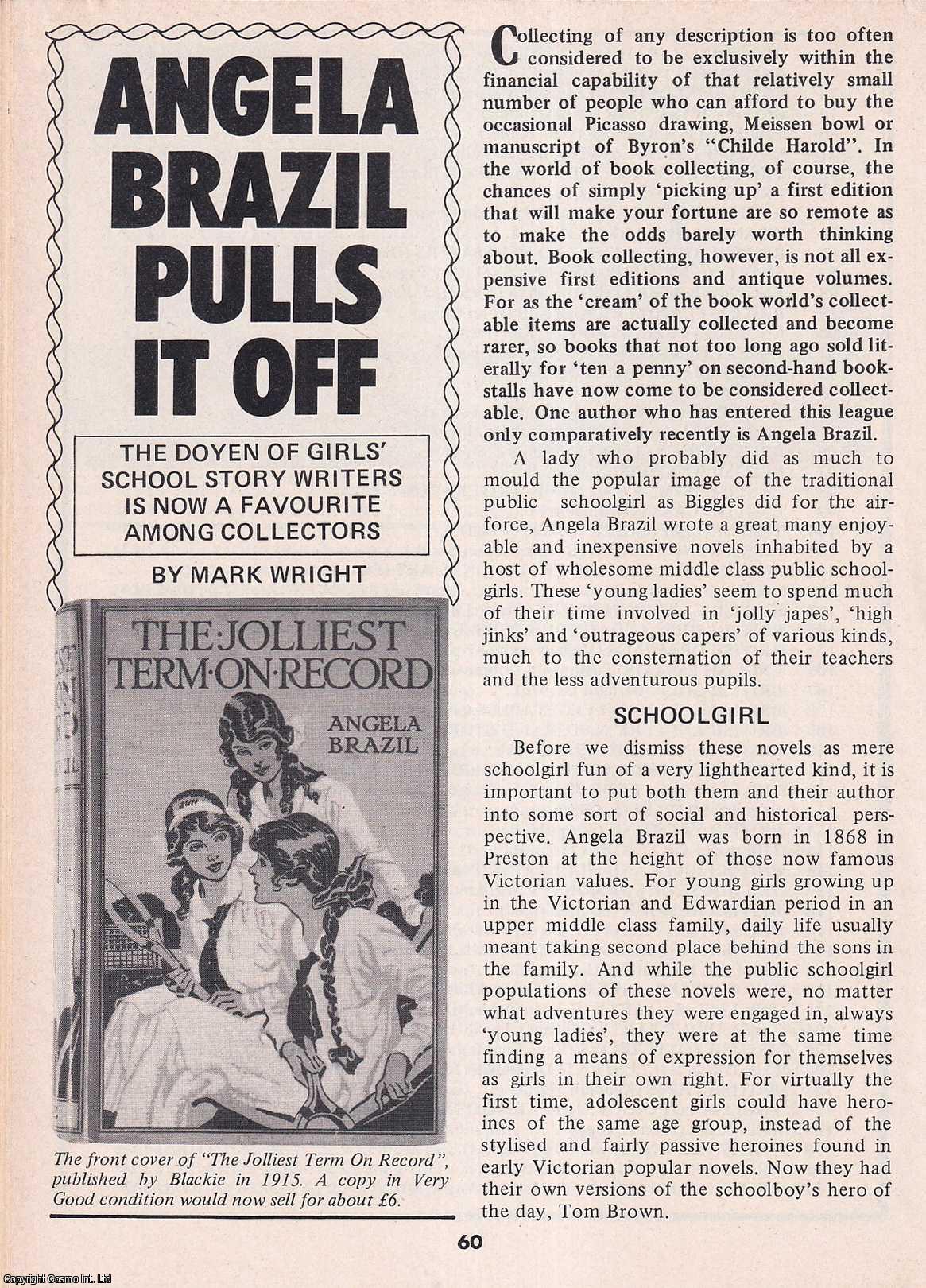 Mark Wright - Angela Brazil Pulls it off. Girls School Story Writers. This is an original article separated from an issue of The Book & Magazine Collector publication.