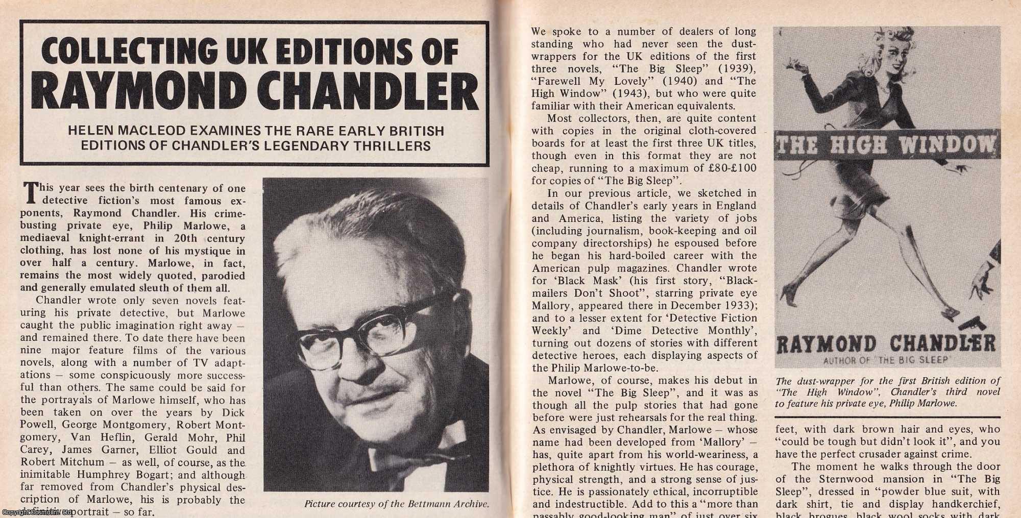 Helen Macleod - Collecting UK Editions of Raymond Chandler. Examining The Rare Early British Editions of his Legendary Thrillers. This is an original article separated from an issue of The Book & Magazine Collector publication.