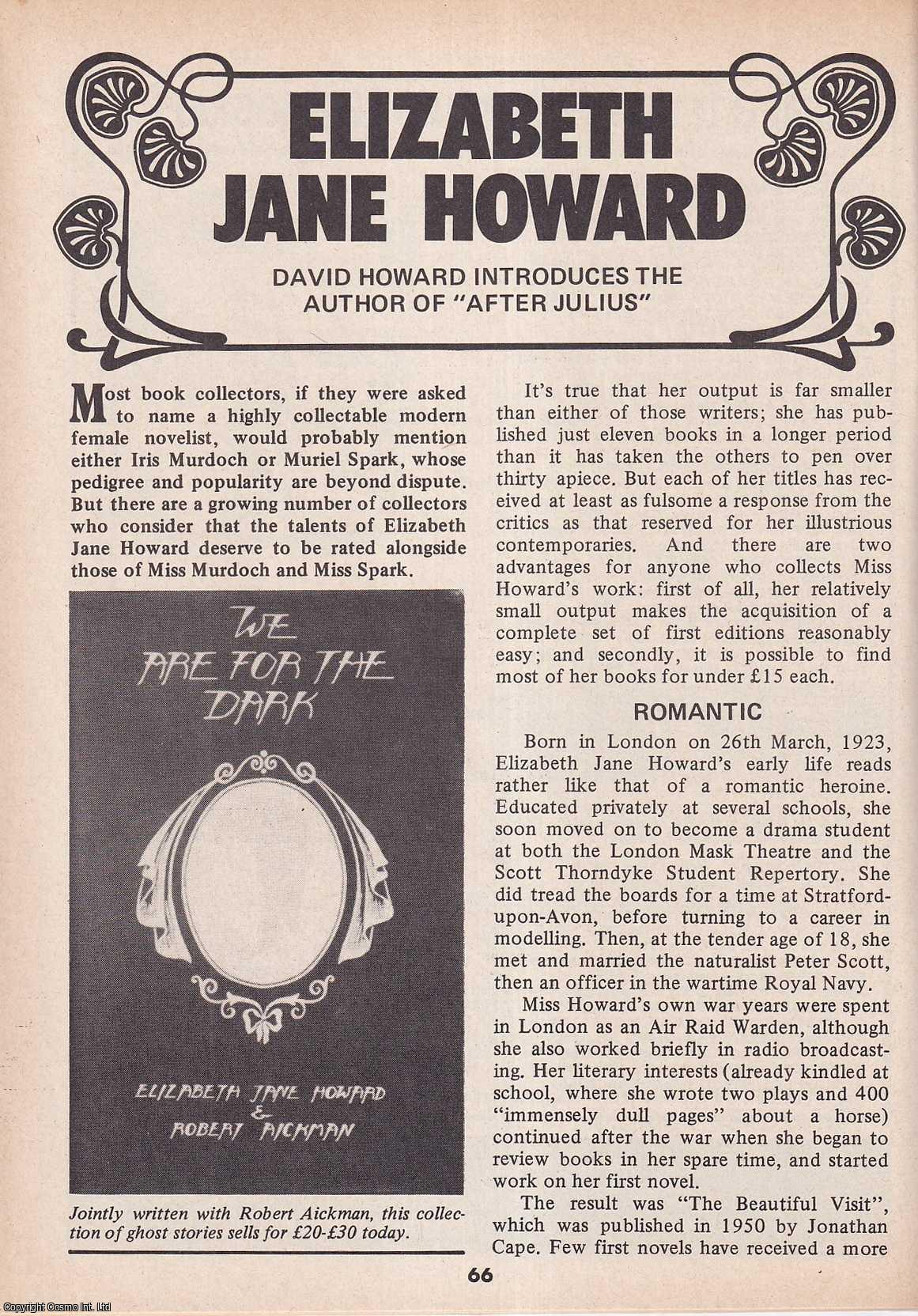 David Howard - Elizabeth Jane Howard : Author of The Cazalet Chronicles. This is an original article separated from an issue of The Book & Magazine Collector publication, 1989.