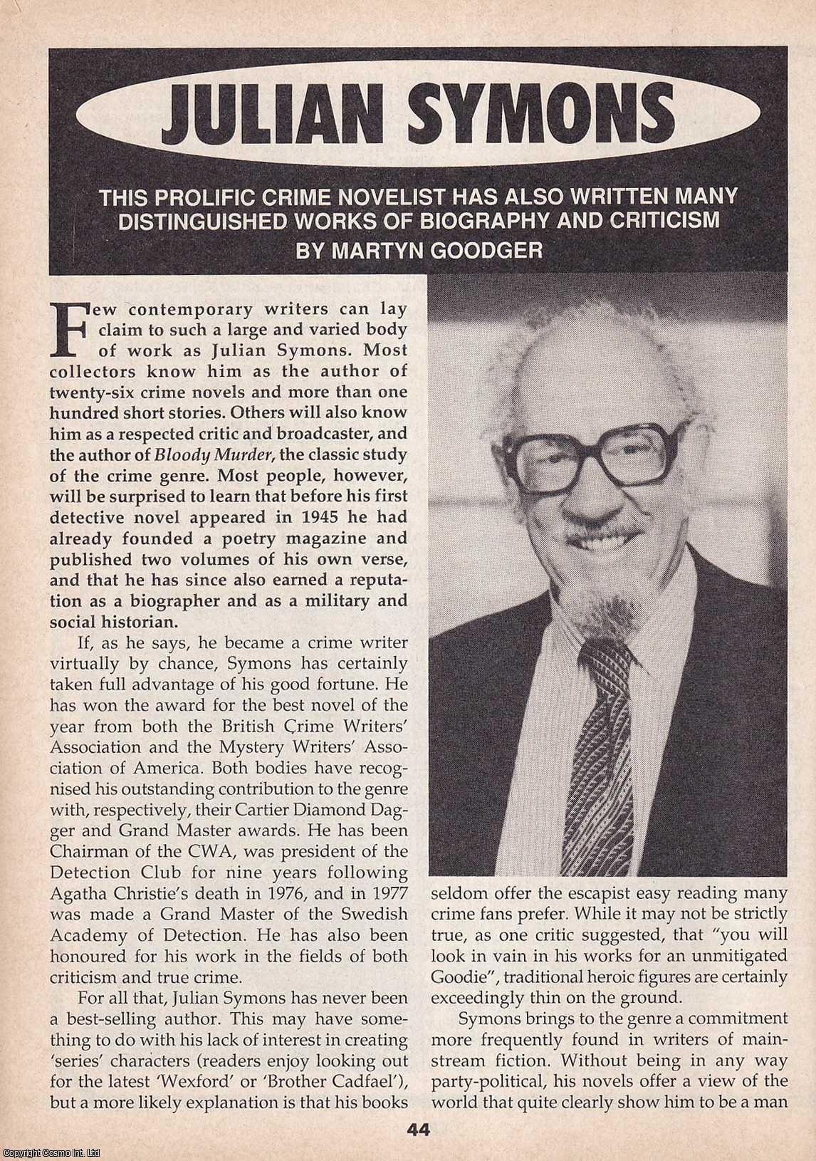 Martyn Goodger - Julian Symons. The Prolific Crime Writer, Biographer and Critic. This is an original article separated from an issue of The Book & Magazine Collector publication, 1991.