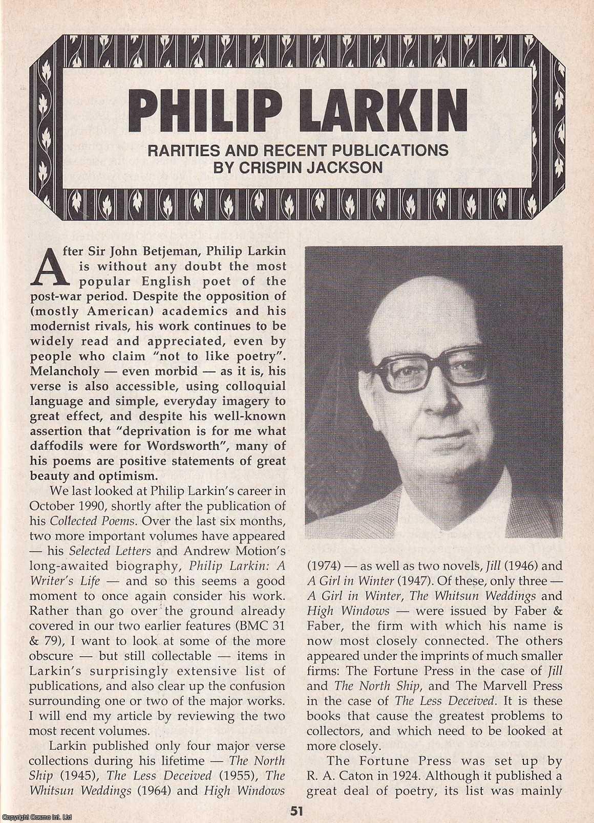 Crispin Jackson - Philip Larkin. Rarities and Recent Publications. This is an original article separated from an issue of The Book & Magazine Collector publication, 1993.