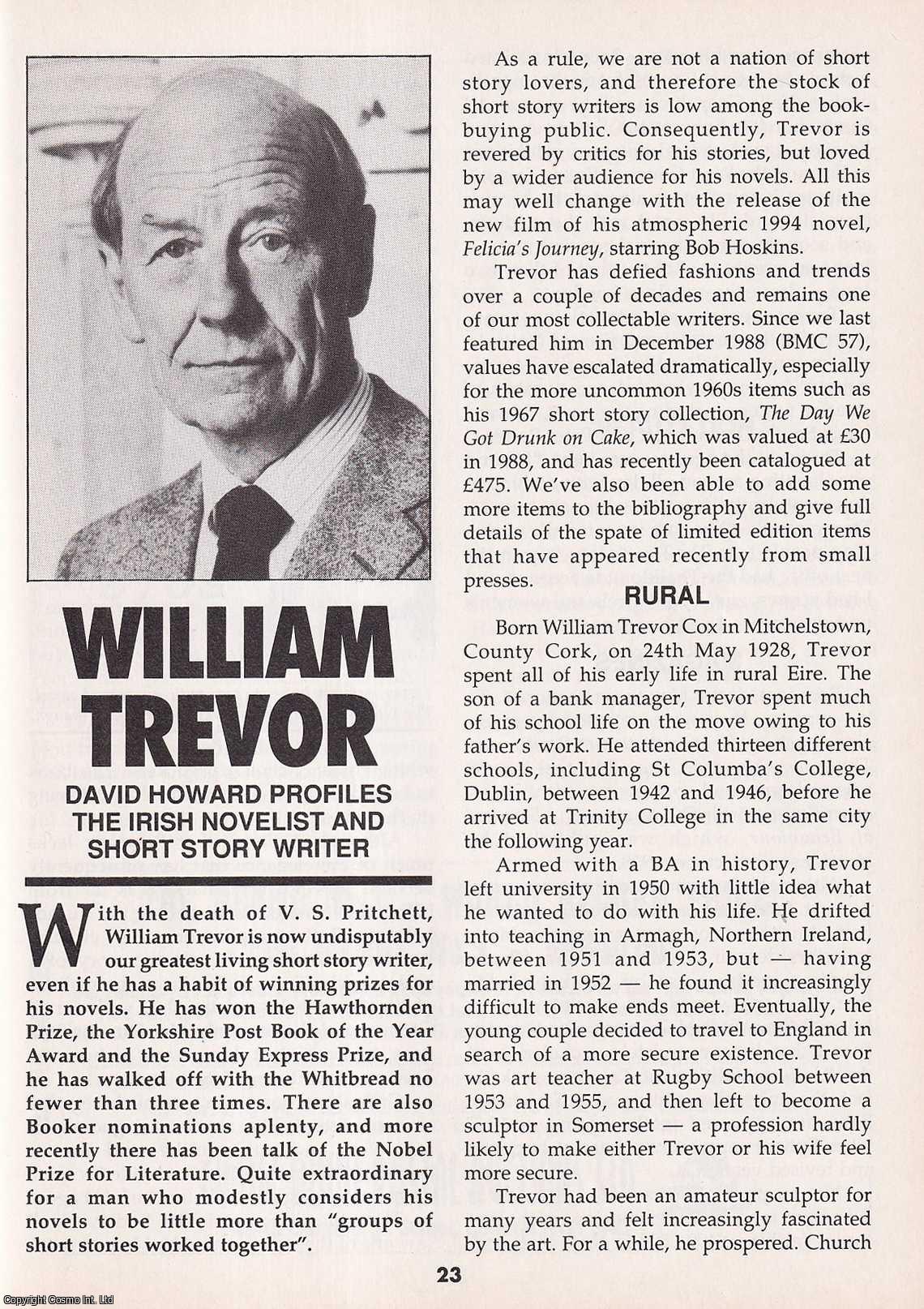 David Howard - William Trevor. The Irish Novelist and Short Story Writer. This is an original article separated from an issue of The Book & Magazine Collector publication, 1999.