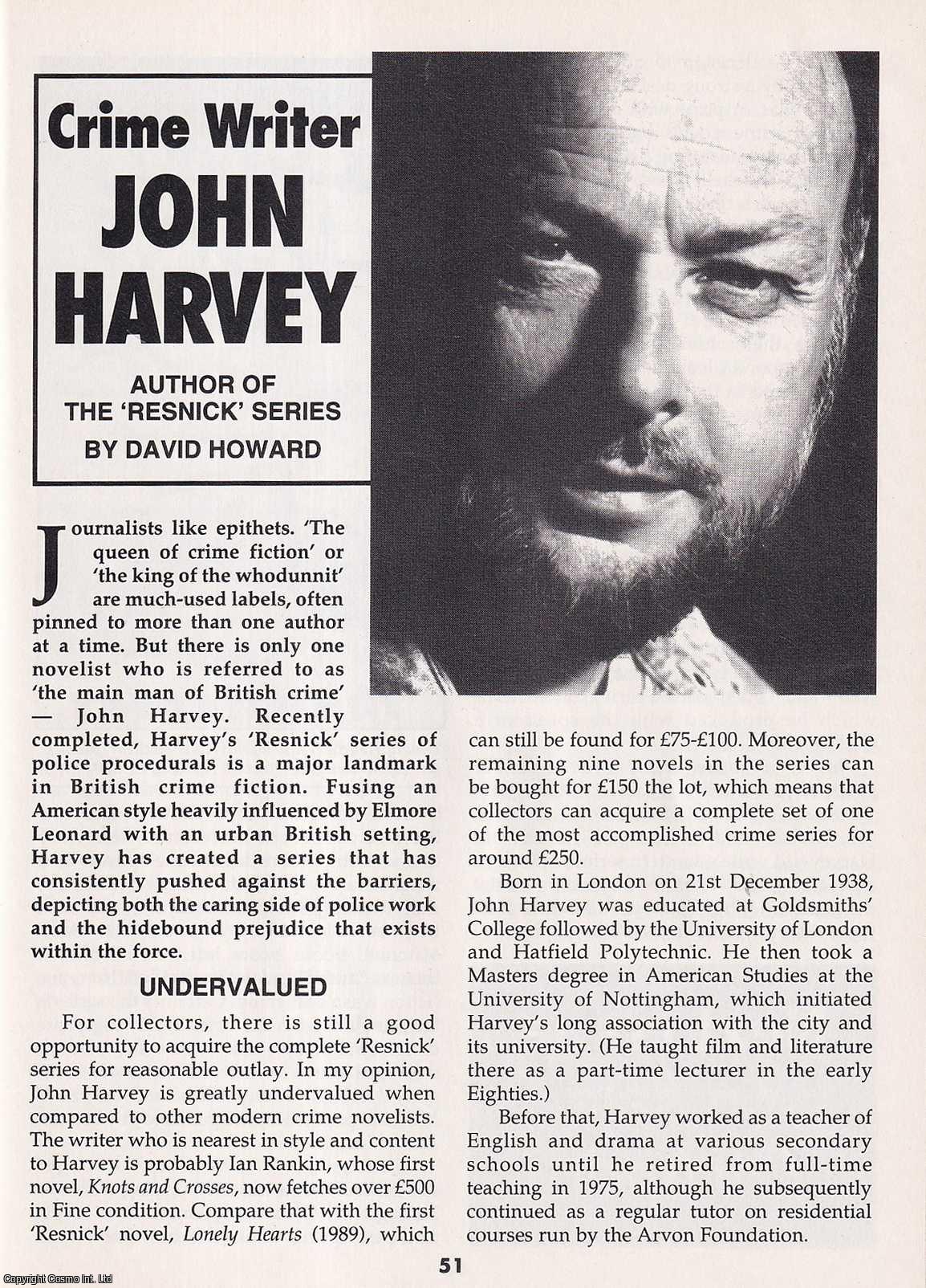 David Howard - John Harvey : Crime Writer. Author of The Resnick Series. This is an original article separated from an issue of The Book & Magazine Collector publication, 2000.