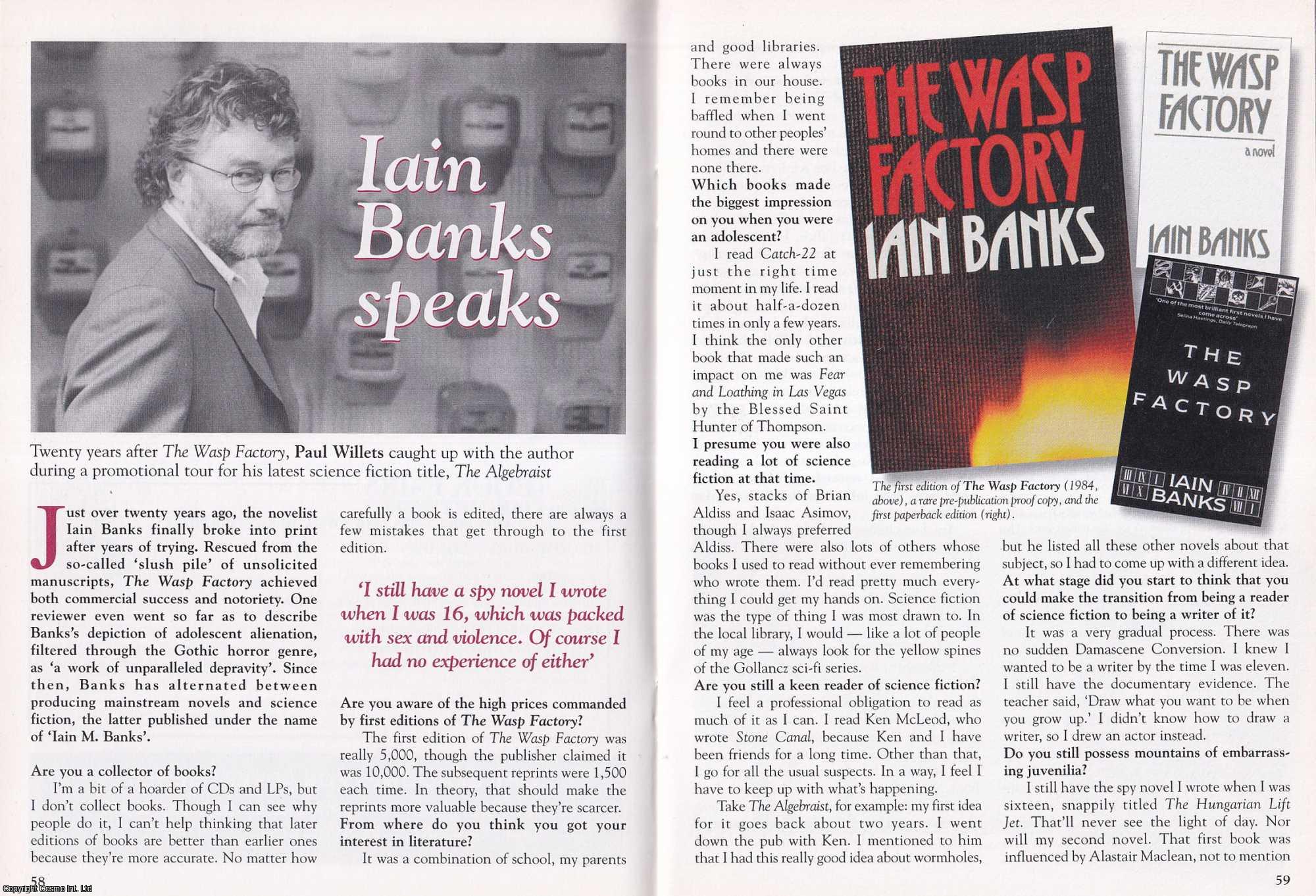 Paul Willets - Iain Banks Speaks. Catching up with The Author During a Promotional Tour for his Latest Science Fiction Title, The Algebraist. This is an original article separated from an issue of The Book & Magazine Collector publication.