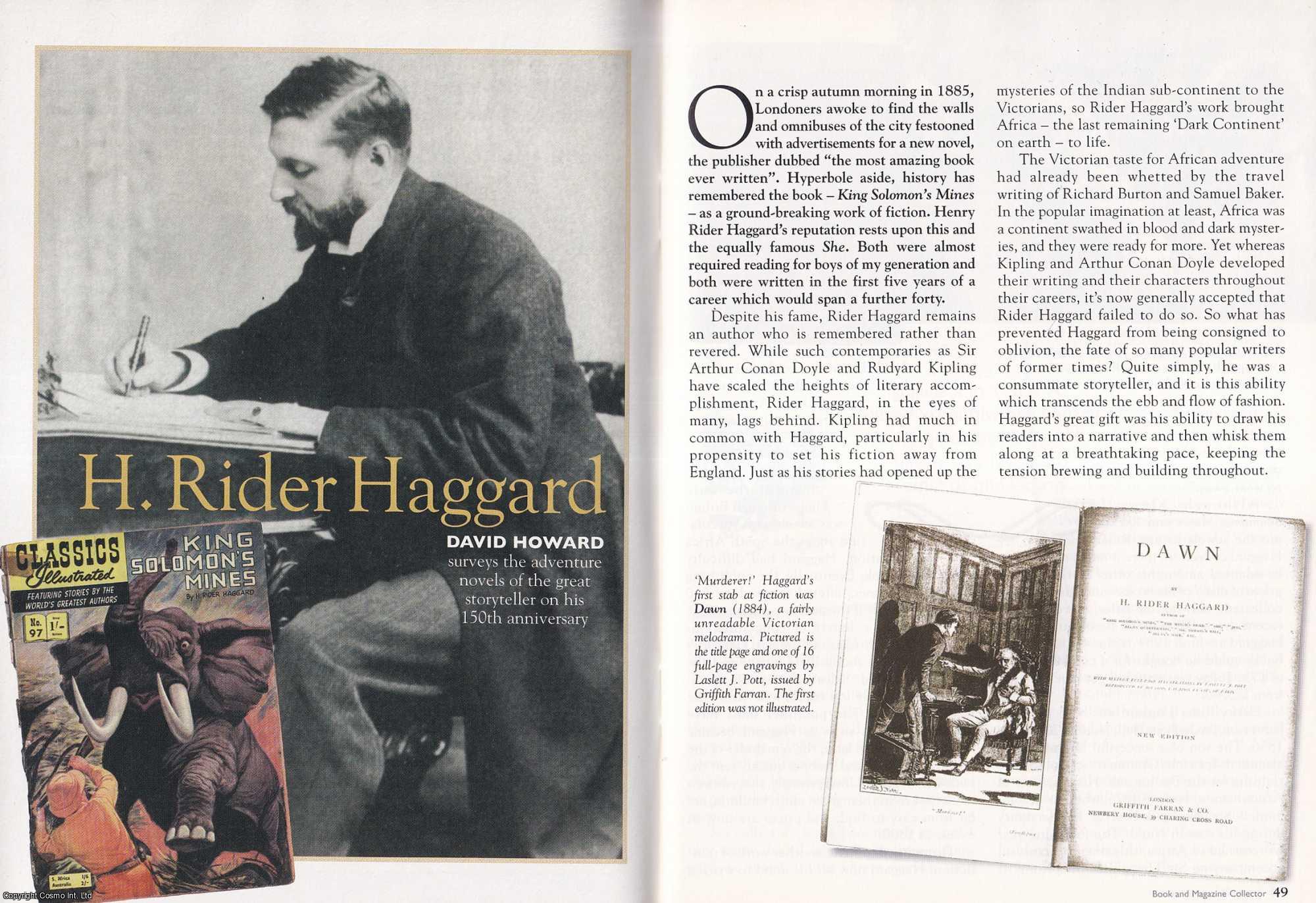 David Howard - H. Rider Haggard. Surveying The Adventure Novels of The Great Storyteller on His 150th Anniversary. This is an original article separated from an issue of The Book & Magazine Collector publication.