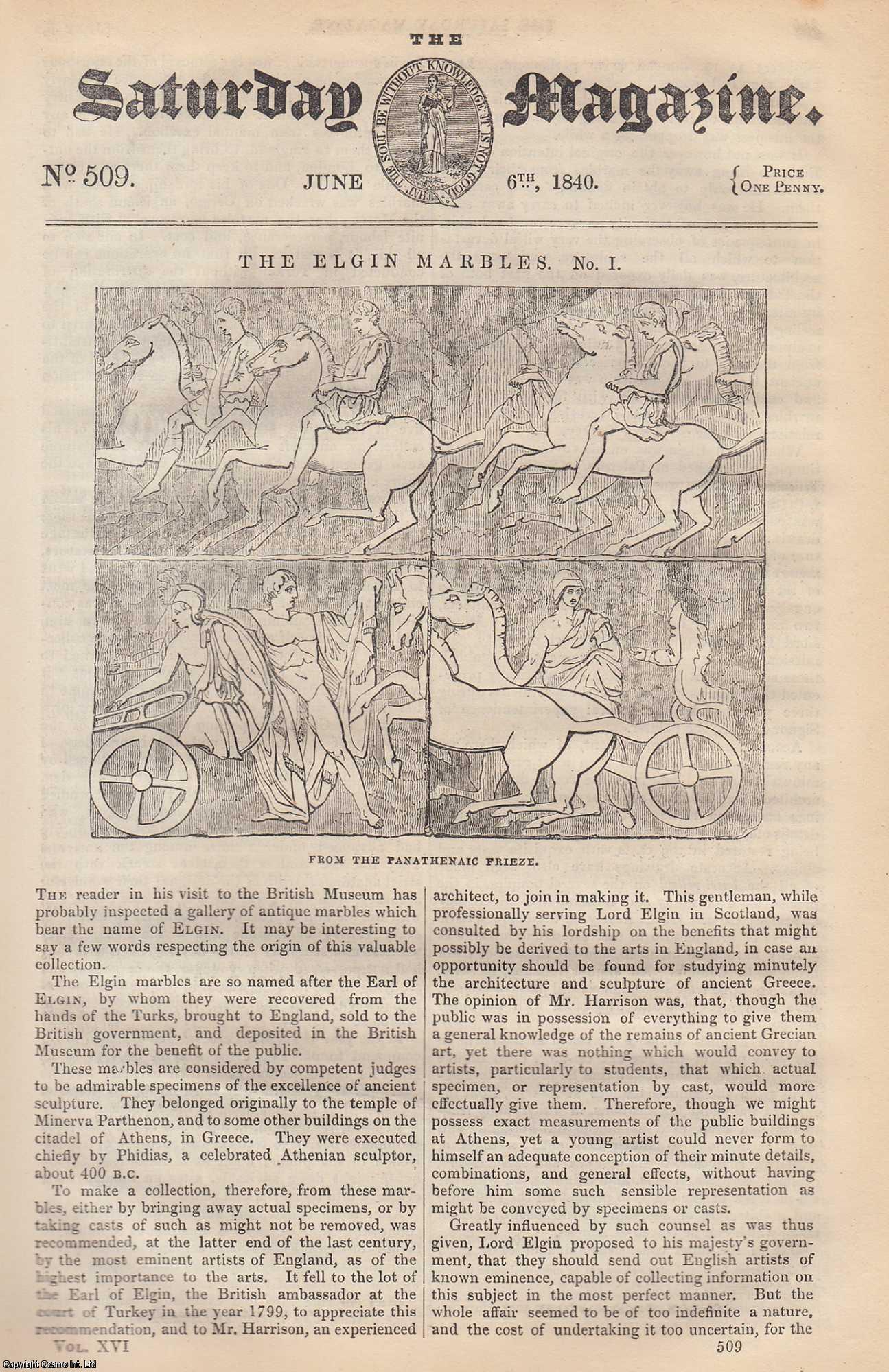 ---. - The Elgin Marbles (part 1): From The Panathenaic Frieze; Obtaining Copies of Engravings and Medals by Means of Galvanism (part 1); The Gad-Fly. Issue No. 509. June, 1840. A complete rare weekly issue of the Saturday Magazine, 1840.