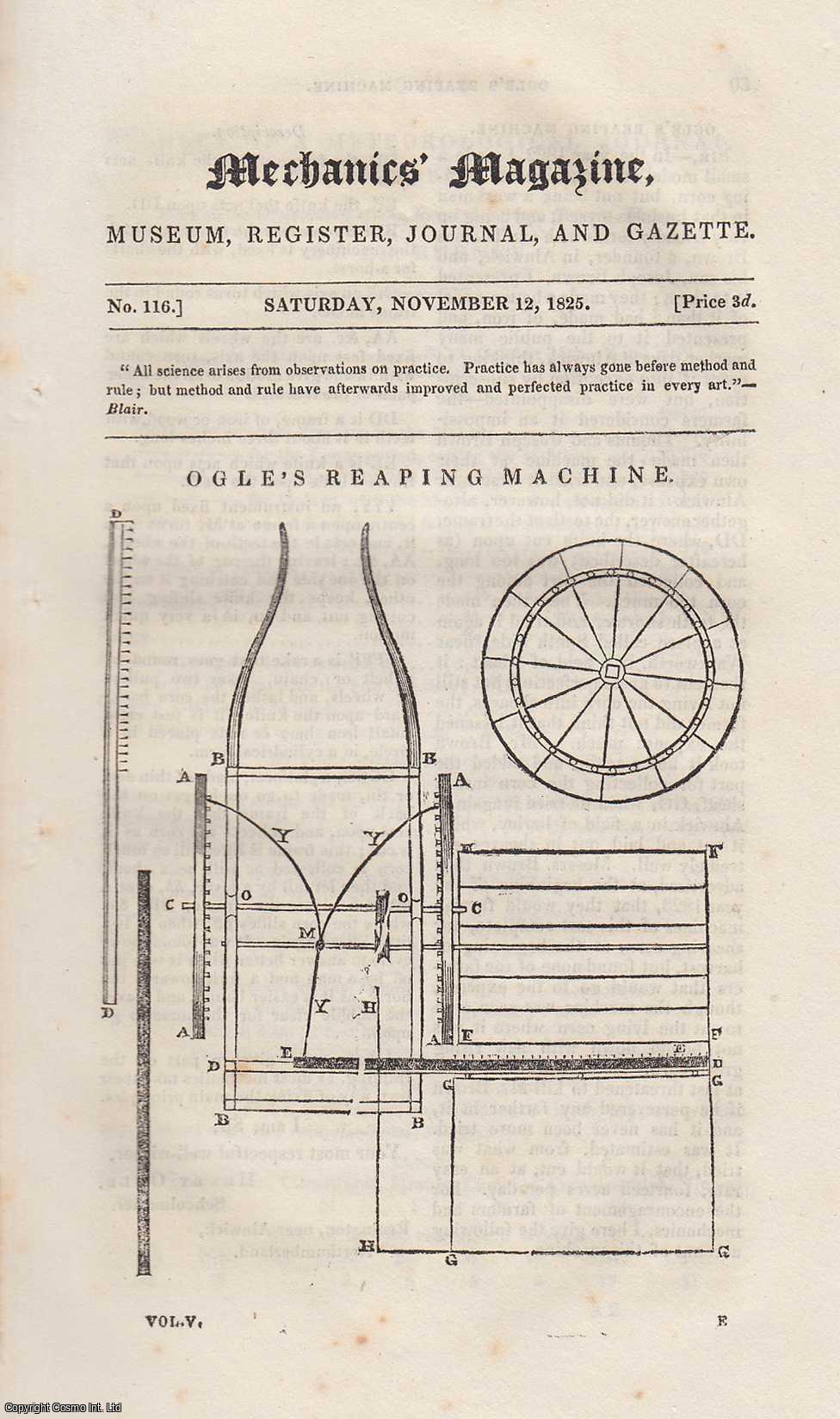 MECHANICS MAGAZINE - Henry Ogle's Reaping Corn Machine; Paddles For Propelling Steam-Boats; Instrument For Taking The Shape and Pattern of a Moulding, etc. Mechanics Magazine, Museum, Register, Journal and Gazette. Issue No. 116. A complete rare weekly issue of the Mechanics' Magazine, 1825.
