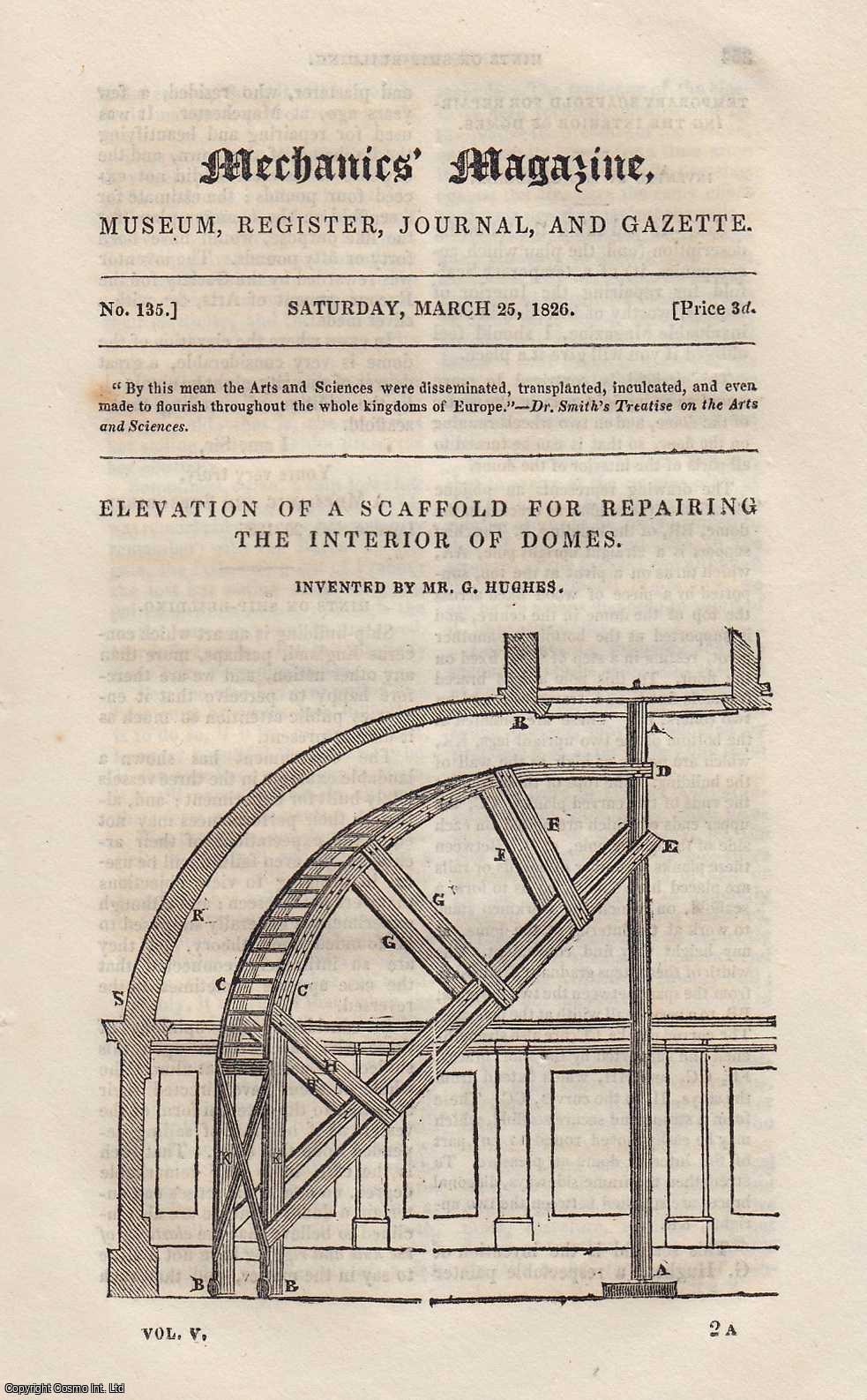 MECHANICS MAGAZINE - Elevation of a Scaffold For Repairing The Interior of Domes, Invented by Mr. G. Hughes; Napier's Bones (calculating device); Invisibility of Certain Colours to Certain Eyes, etc. Mechanics Magazine, Museum, Register, Journal and Gazette. Issue No. 135. A complete rare weekly issue of the Mechanics' Magazine, 1826.