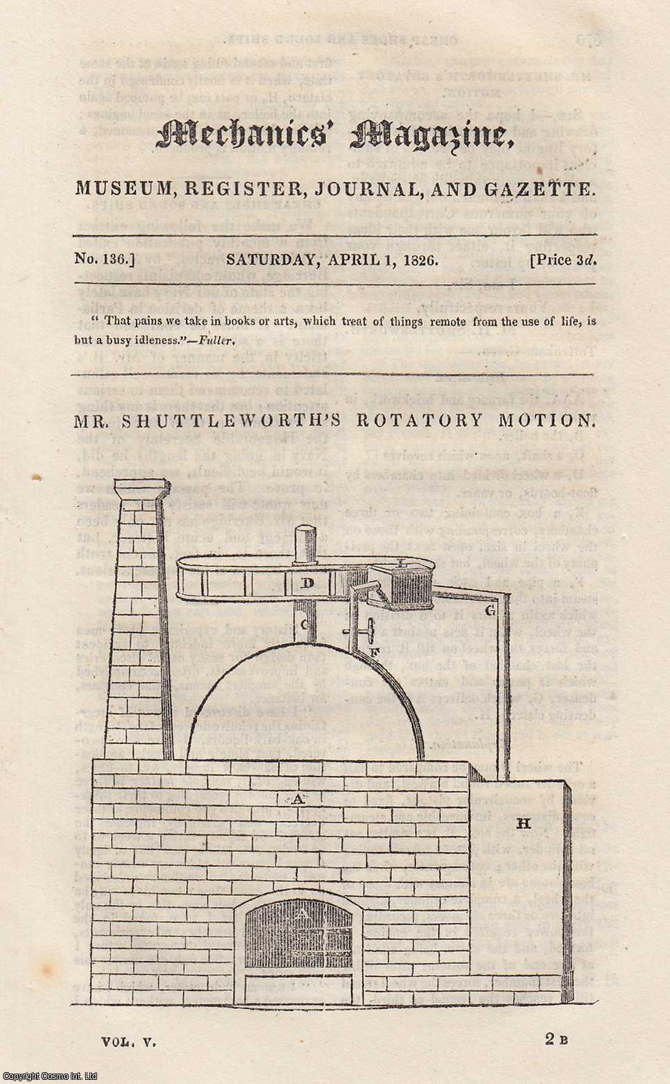 ---. - Mr. Shuttleworth's Rotary Motion; Simple Percussion Lock; Horse Collars; Forms For The Sliding Rule, etc. Mechanics Magazine, Museum, Register, Journal and Gazette. Issue No. 136. A complete rare weekly issue of the Mechanics' Magazine, 1826.