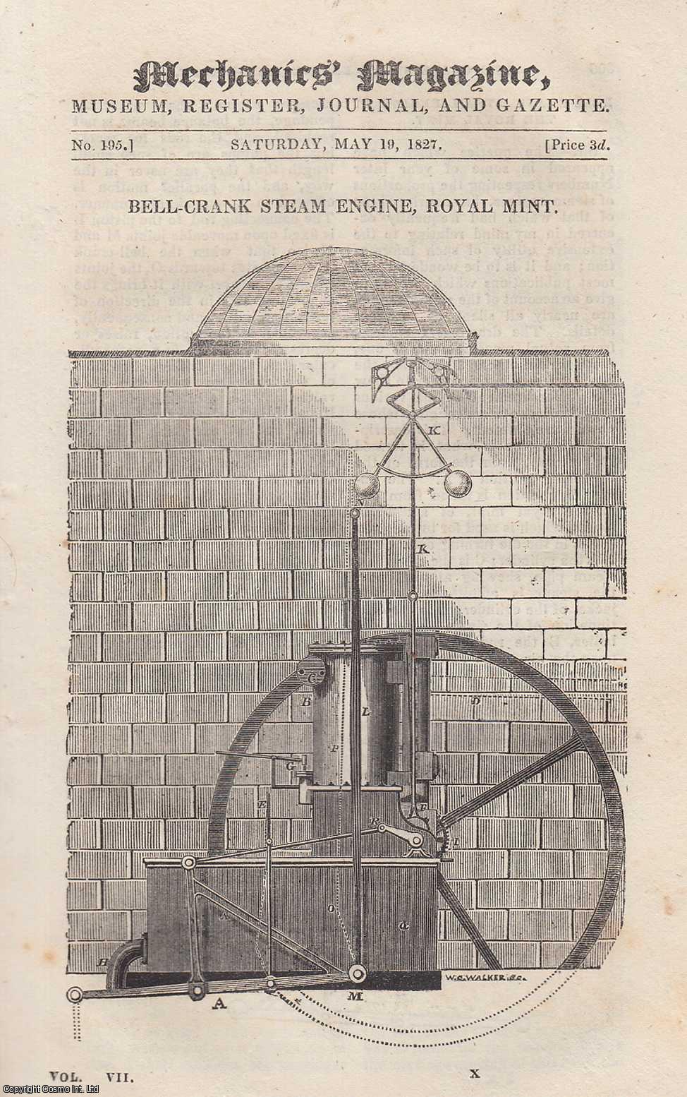 ---. - Bell-Crank Steam Engine, Royal Mint; Hydraulics (1); Plan For Making Pond-Mud Useful as Manure, etc. Mechanics Magazine, Museum, Register, Journal and Gazette. Issue No. 195. A complete rare weekly issue of the Mechanics' Magazine, 1827.