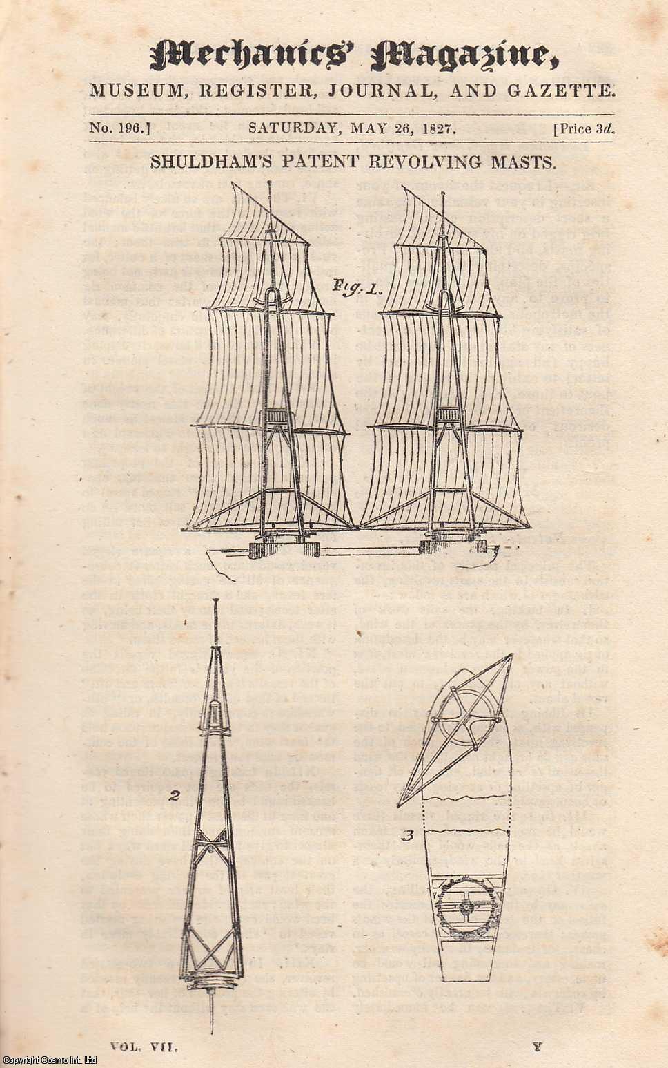 ---. - Shuldham's Patent Revolving Masts; English and French Measures; Process of Constructing The Screw of Archimedes; Astronomical Evidence of The Time and Place of Caesar's First Landing in England, etc. Mechanics Magazine, Museum, Register, Journal and Gazette. Issue No. 196. A complete rare weekly issue of the Mechanics' Magazine, 1827.