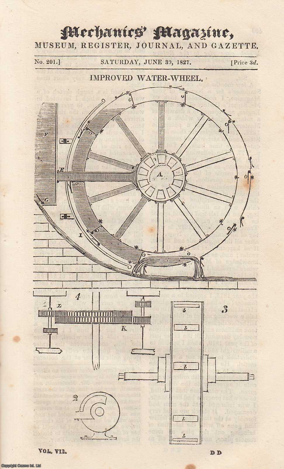 ---. - Improved Water-Wheel; Smoky Chimneys; Warping Boats up Rapids; Hydraulics (2); Self-Generating Gas Lamp; Application of Ballooning to The Exploration of The Polar Seas, etc. Mechanics Magazine, Museum, Register, Journal and Gazette. Issue No. 201. A complete rare weekly issue of the Mechanics' Magazine, 1827.