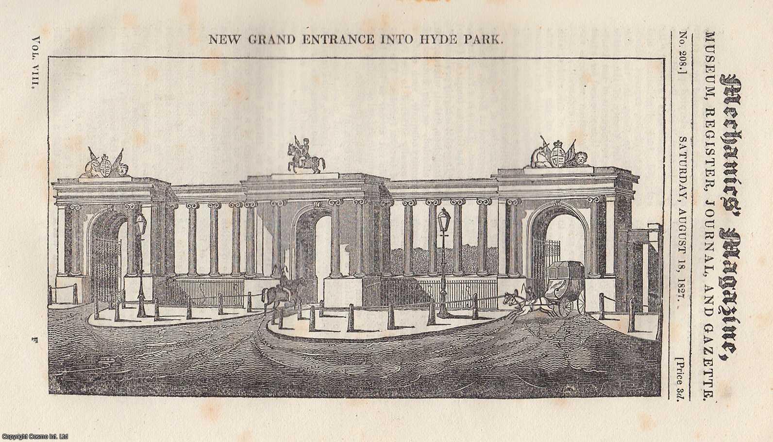 ---. - New Grand Entrance into Hyde Park; Substitute For Fire Engines; Method of Obtaining a Supply of Water in Cases of Fire, etc. Mechanics Magazine, Museum, Register, Journal and Gazette. Issue No. 208. A complete rare weekly issue of the Mechanics' Magazine, 1827.
