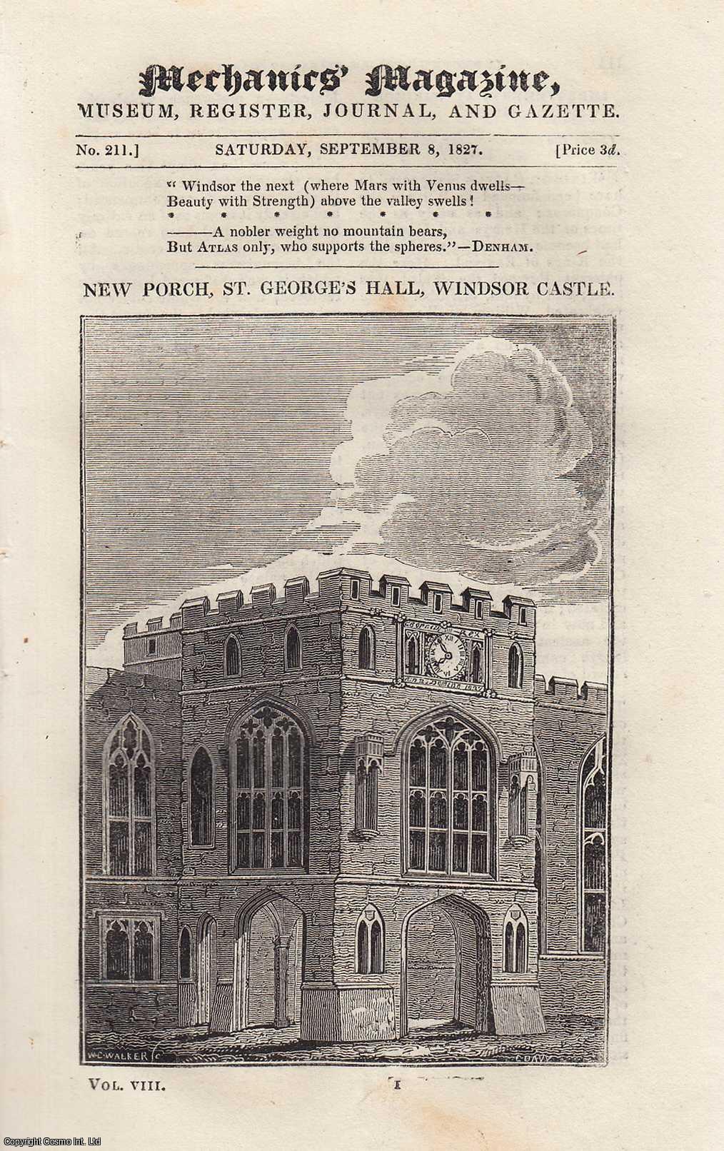 MECHANICS MAGAZINE - New Porch, St. George's Hall, Windsor Castle; Narrative of The Erection of The Menai Bridge (2); Water Boiling Apparatus; Heat, and its Economical Conversion into Steam, etc. Mechanics Magazine, Museum, Register, Journal and Gazette. Issue No. 211. A complete rare weekly issue of the Mechanics' Magazine, 1827.