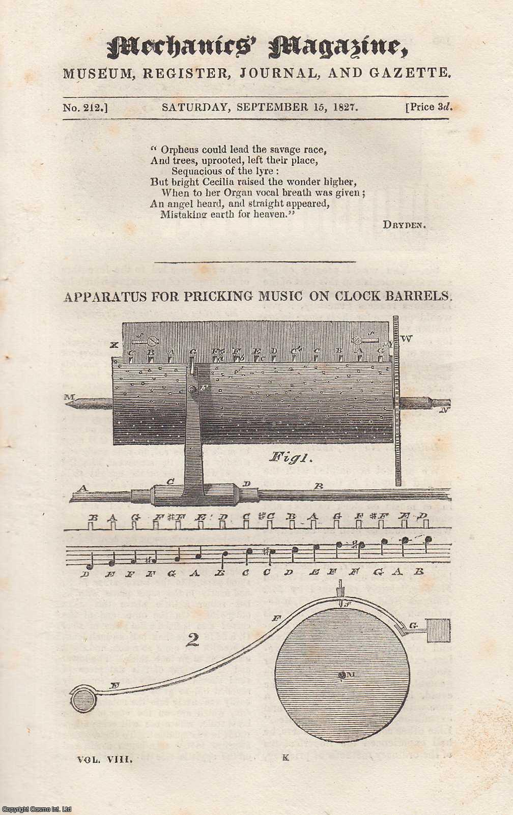 ---. - Apparatus For Pricking Music on Clock Barrels; Narrative of The Erection of The Menai Bridge (3); Efficacy of Salt in Renovating Barren Apple-Trees, etc. Mechanics Magazine, Museum, Register, Journal and Gazette. Issue No. 212. A complete rare weekly issue of the Mechanics' Magazine, 1827.