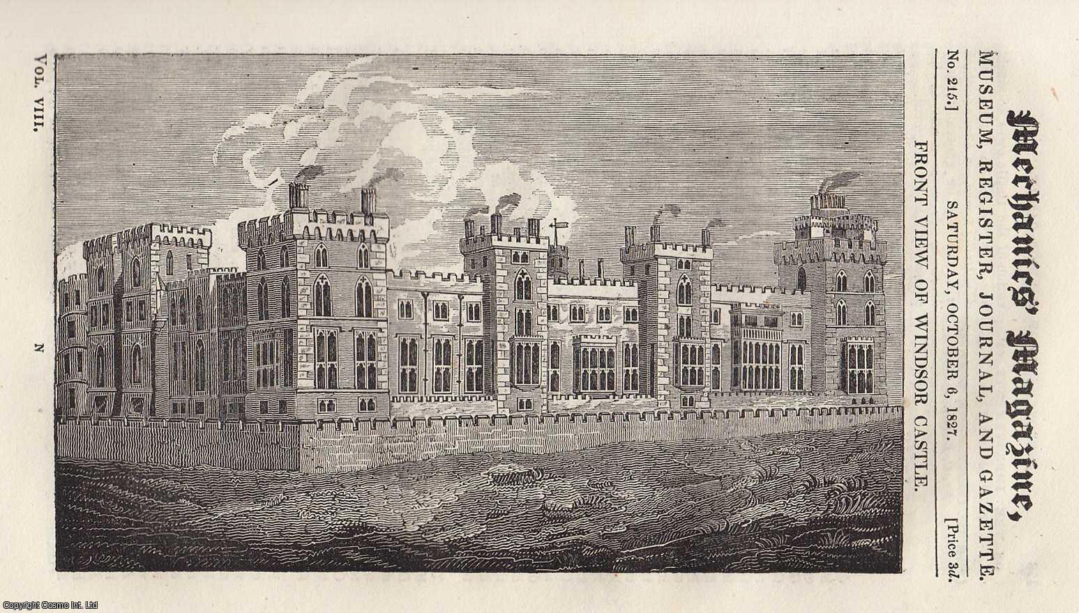 ---. - Front View of Windsor Castle; Malaria, and its Ravages; American Mill Spindle; Mode of Rendering Doors Wind and Water Tight; Ale Brewing; Preserve Fruits The Whole Year Without Spoiling, etc. Mechanics Magazine, Museum, Register, Journal and Gazette. Issue No. 215. A complete rare weekly issue of the Mechanics' Magazine, 1827.