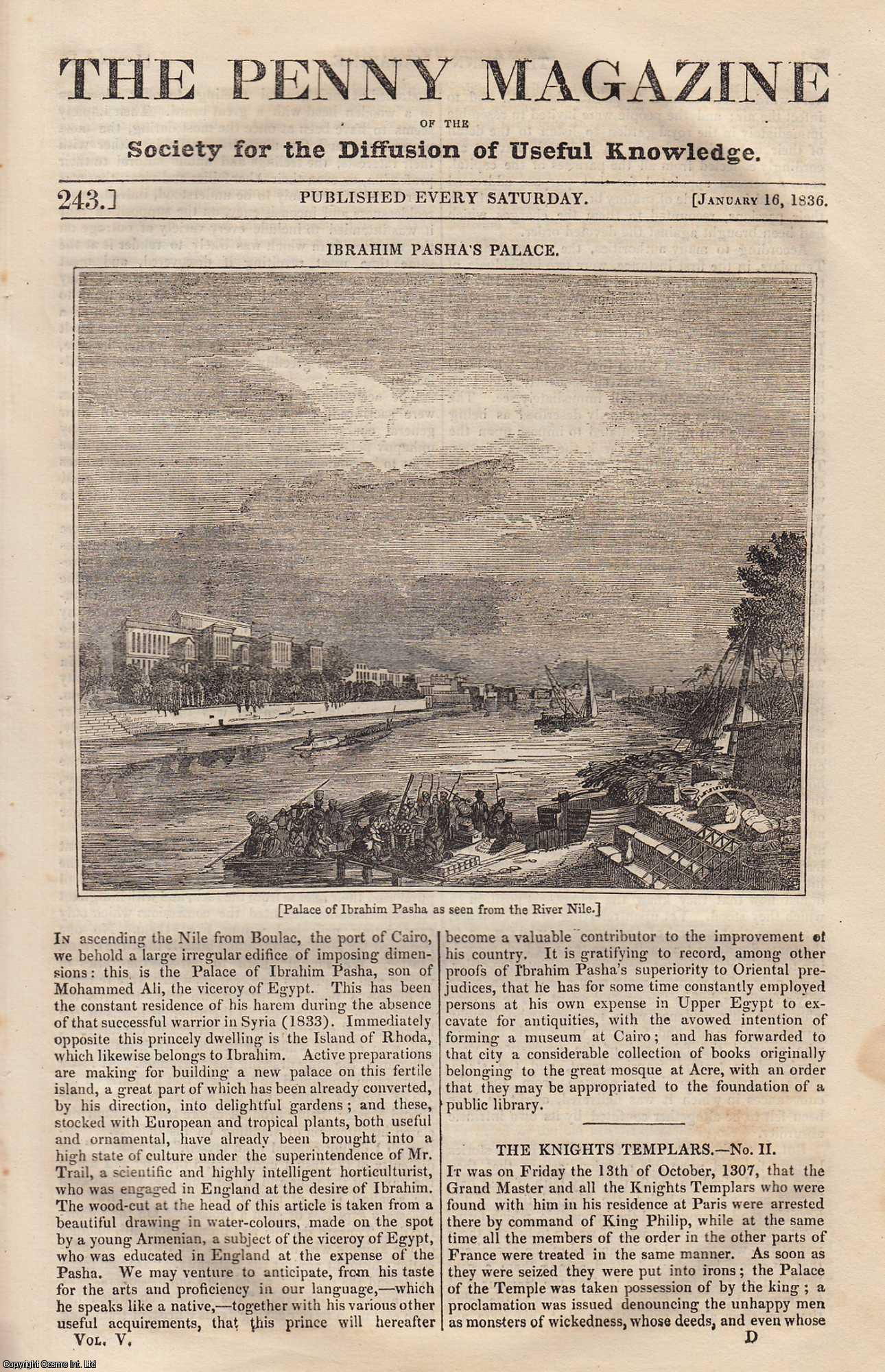 --- - The Palace of Ibrahim Pasha as Seen From The River Nile; The Coipus, Coypou, or Couia (Myopotamus Coipus, Comm); Diseases of Artisans Employed in Working in Metals; The Canadian Indians, etc. Issue No. 243, 1836. A complete rare weekly issue of the Penny Magazine, 1836.