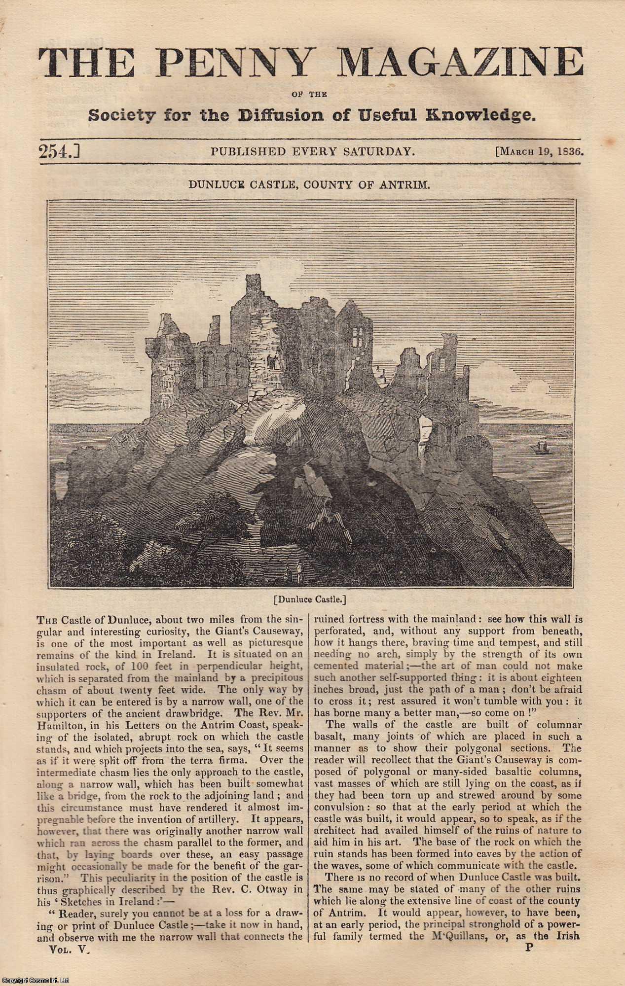 --- - Dunluce Castle, County of Antrim; Mummies (Egyptian Antiquities); The Discovery of The Island of St. Helena; The Paper, Printing, and Cheap Newspaper Trades at The End of The Seventeenth Century, etc. Issue No. 254, 1836. A complete rare weekly issue of the Penny Magazine, 1836.
