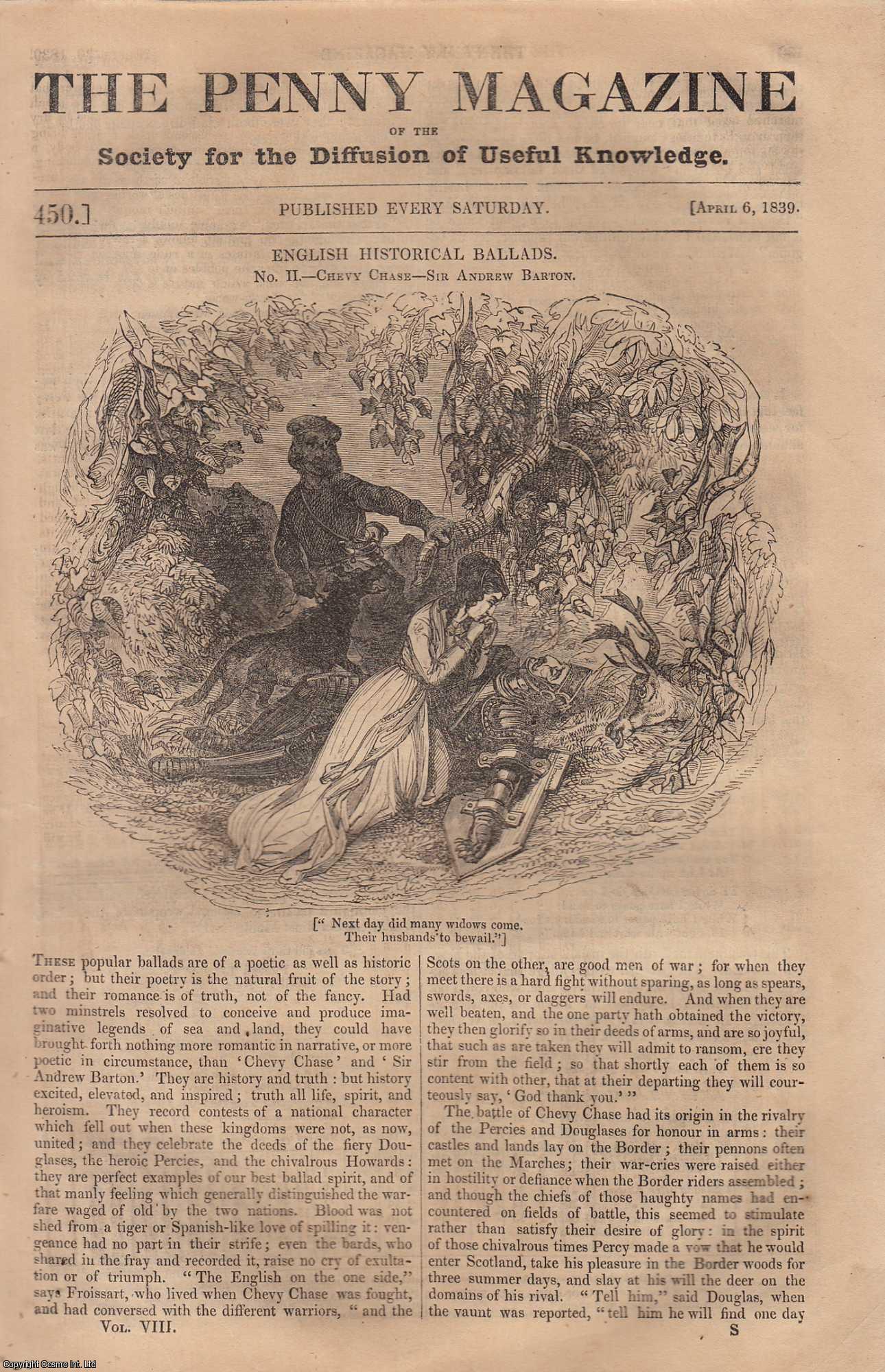 ---. - Chevy Chase, Sir Andrew Barton (part 1); The Derby Football Play; The Portrait of Alexander (part 1) (Great Third King of Macedonia), etc. Issue No. 450, 1839. A complete rare weekly issue of the Penny Magazine, 1839.