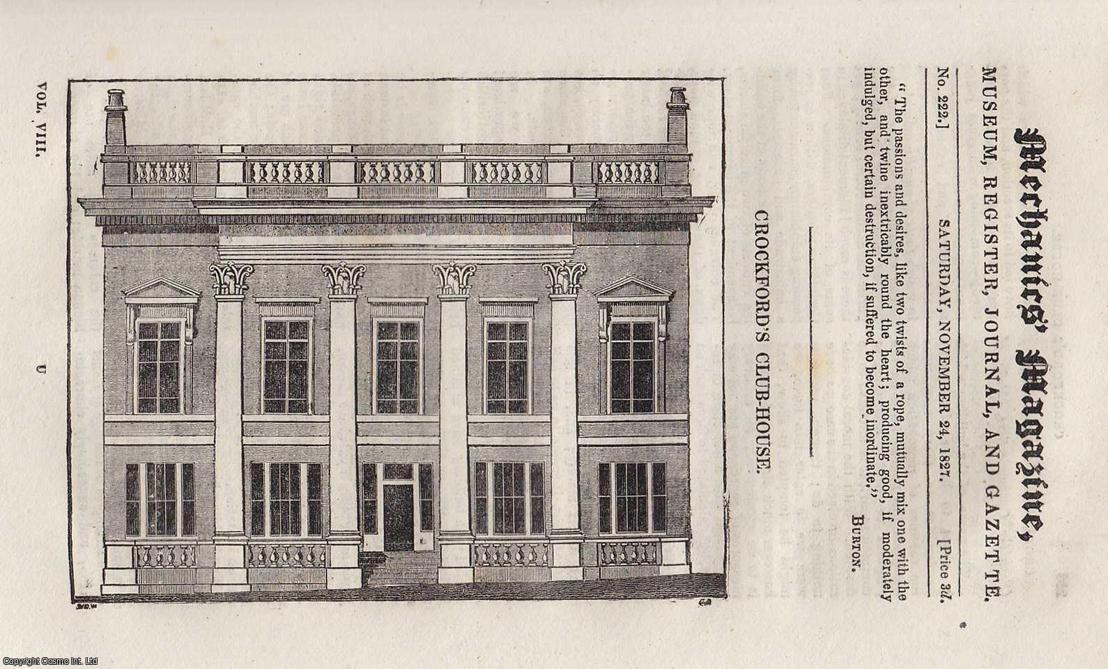 ---. - Crockford's Club-House; Ale Brewing; Lieutenant Watson's Telegraph, etc. Mechanics Magazine, Museum, Register, Journal and Gazette. Issue No. 222. A complete rare weekly issue of the Mechanics' Magazine, 1827.
