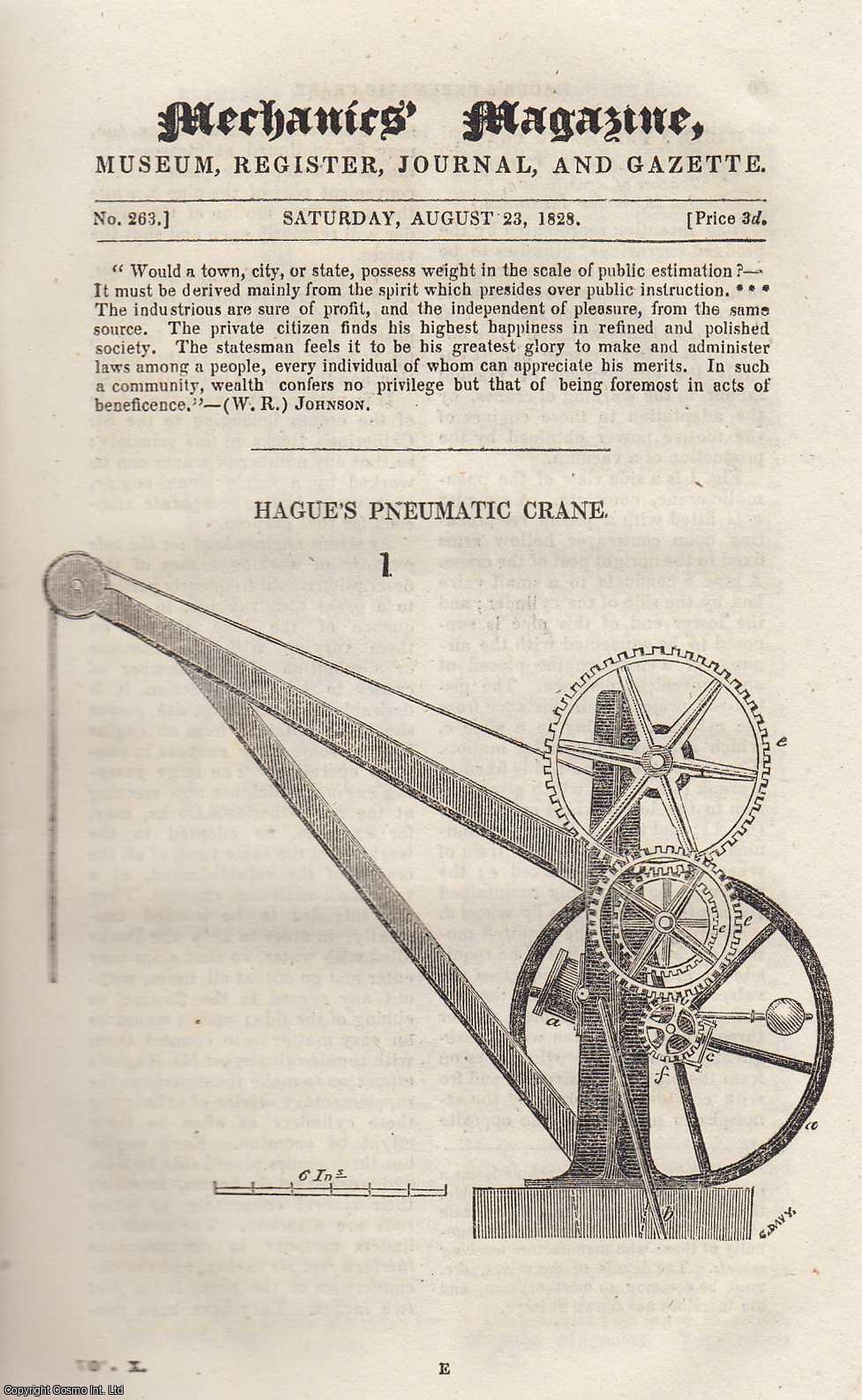 MECHANICS MAGAZINE - Hague's Pneumatic Crane; Pile Driving; Corn Drying Machine; Scientific Balloon Ascent; Appearance of Figures in Ice, etc. Mechanics Magazine, Museum, Register, Journal and Gazette. Issue No. 263. A complete rare weekly issue of the Mechanics' Magazine, 1828.