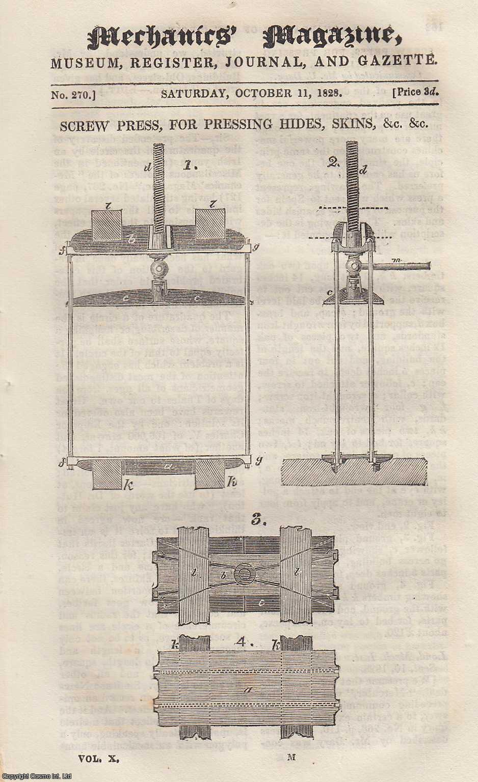 ---. - Screw Press, For Pressing Hides, Skins, etc; Experiments With Mr. Stevens's Paddle-Wheel; Preventing Accidents by Fire; Condensed Coal Gas For Heating Steam-Engine Boilers; Logarithmic Scale, or Line of Numbers, etc. Mechanics Magazine, Museum, Register, Journal and Gazette. Issue No. 270. A complete rare weekly issue of the Mechanics' Magazine, 1828.