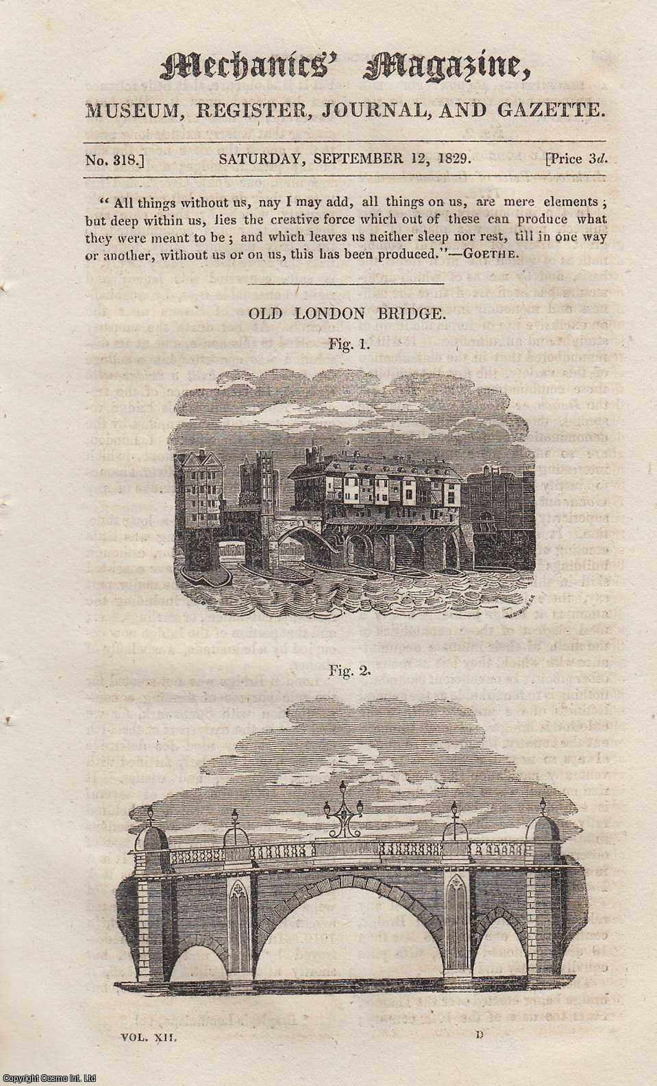  - Old London Bridge; Inverting The Slide in The Gauging Rule; Fire-Extinguishing Machinery; How to Wear Spectacles, etc. Mechanics Magazine, Museum, Register, Journal and Gazette. Issue No. 318. A complete rare weekly issue of the Mechanics' Magazine, 1829.