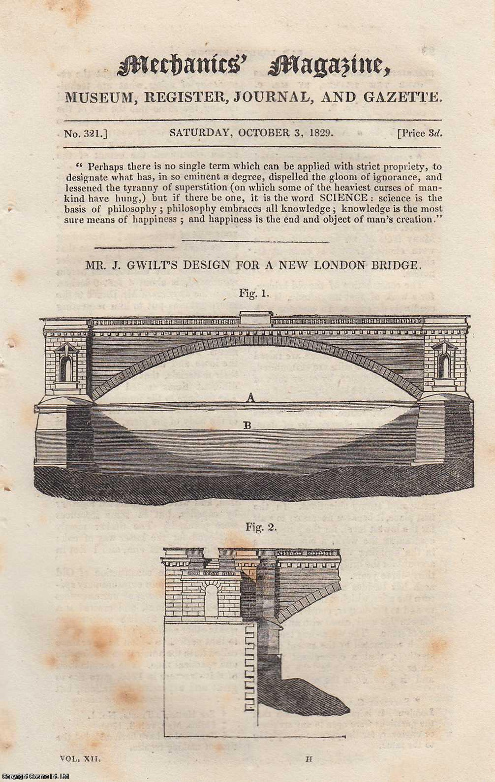  - Mr. J. Gwilt's Design For a New London Bridge; Size of carriage Wheels; New Method of Finding The Longitude at Sea, etc. Mechanics Magazine, Museum, Register, Journal and Gazette. Issue No. 321. A complete rare weekly issue of the Mechanics' Magazine, 1829.