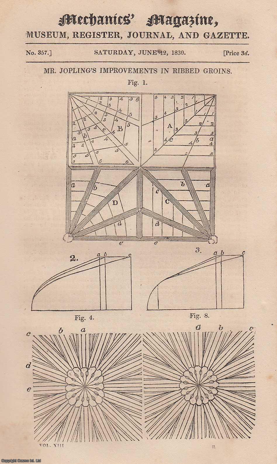  - Mr. Jopling's Improvements in Ribbed Groins; Improvement of The River Lune; Improved Steam-Engine Hopper, etc. Mechanics Magazine, Museum, Register, Journal and Gazette. Issue No. 357. A complete rare weekly issue of the Mechanics' Magazine, 1830.